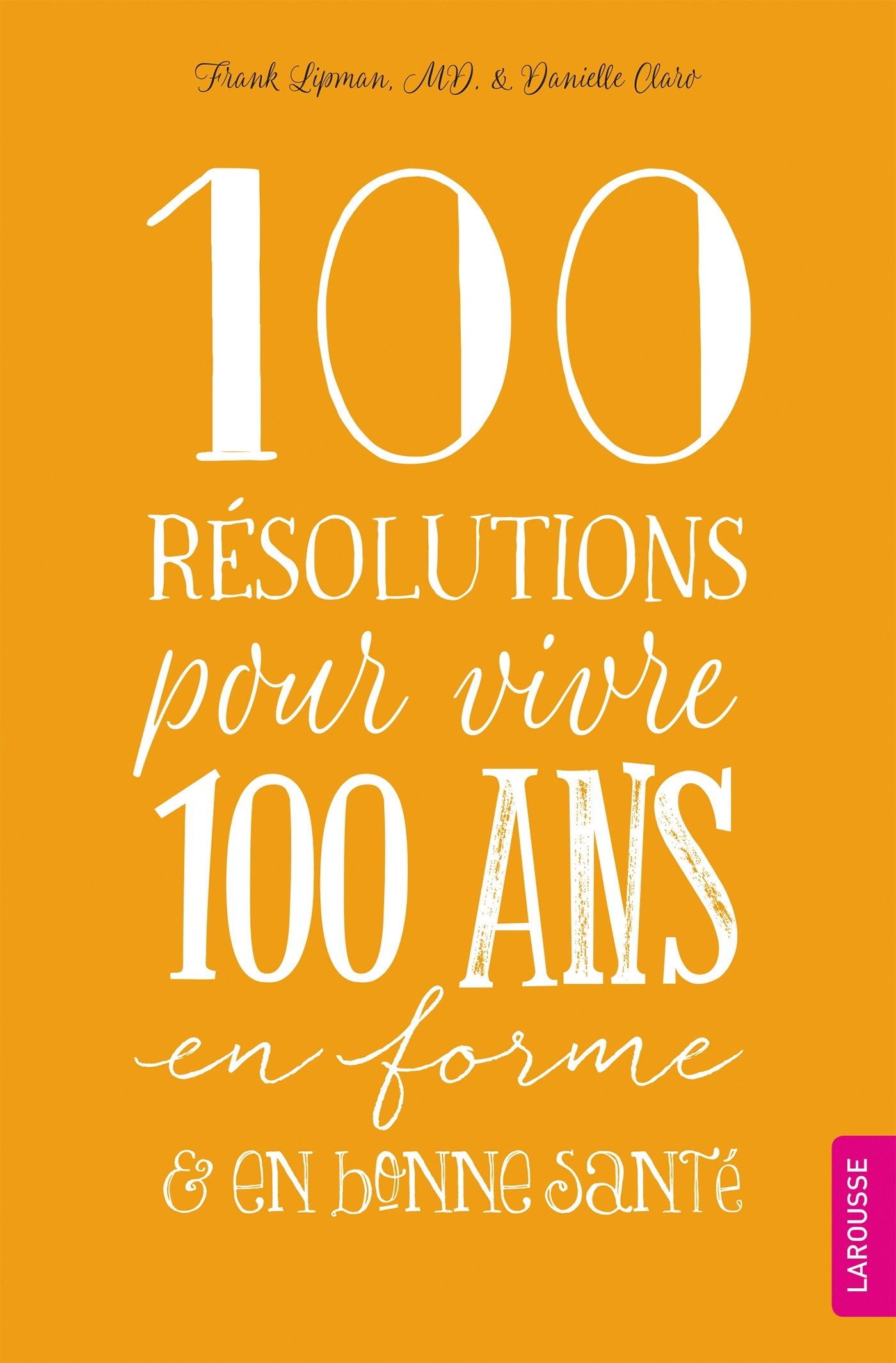 100 Résolutions pour vivre 100 ans en forme et en bonne santé 9782035917874