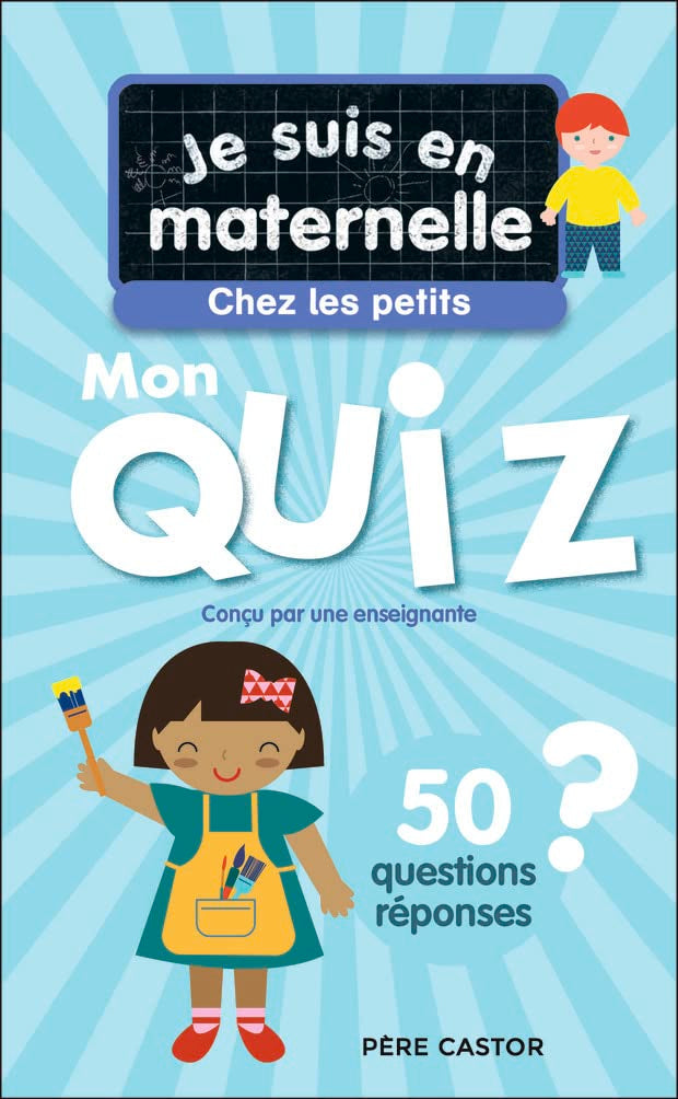 Je suis en maternelle - Je suis en maternelle - Mon quiz de petite section: 50 questions et réponses 9782080285508