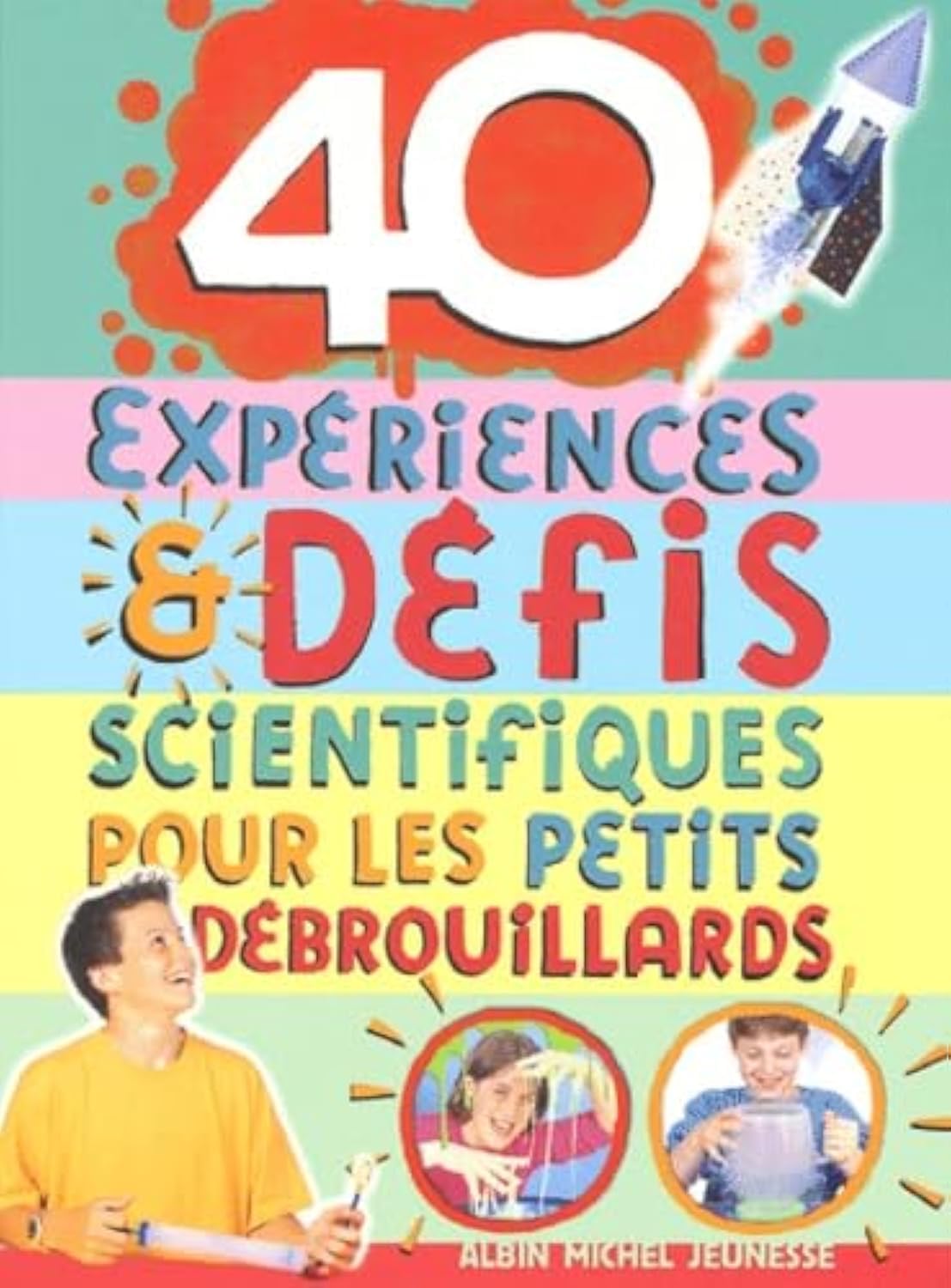 40 expériences et défis scientifiques pour les petits débrouillards 9782226154859