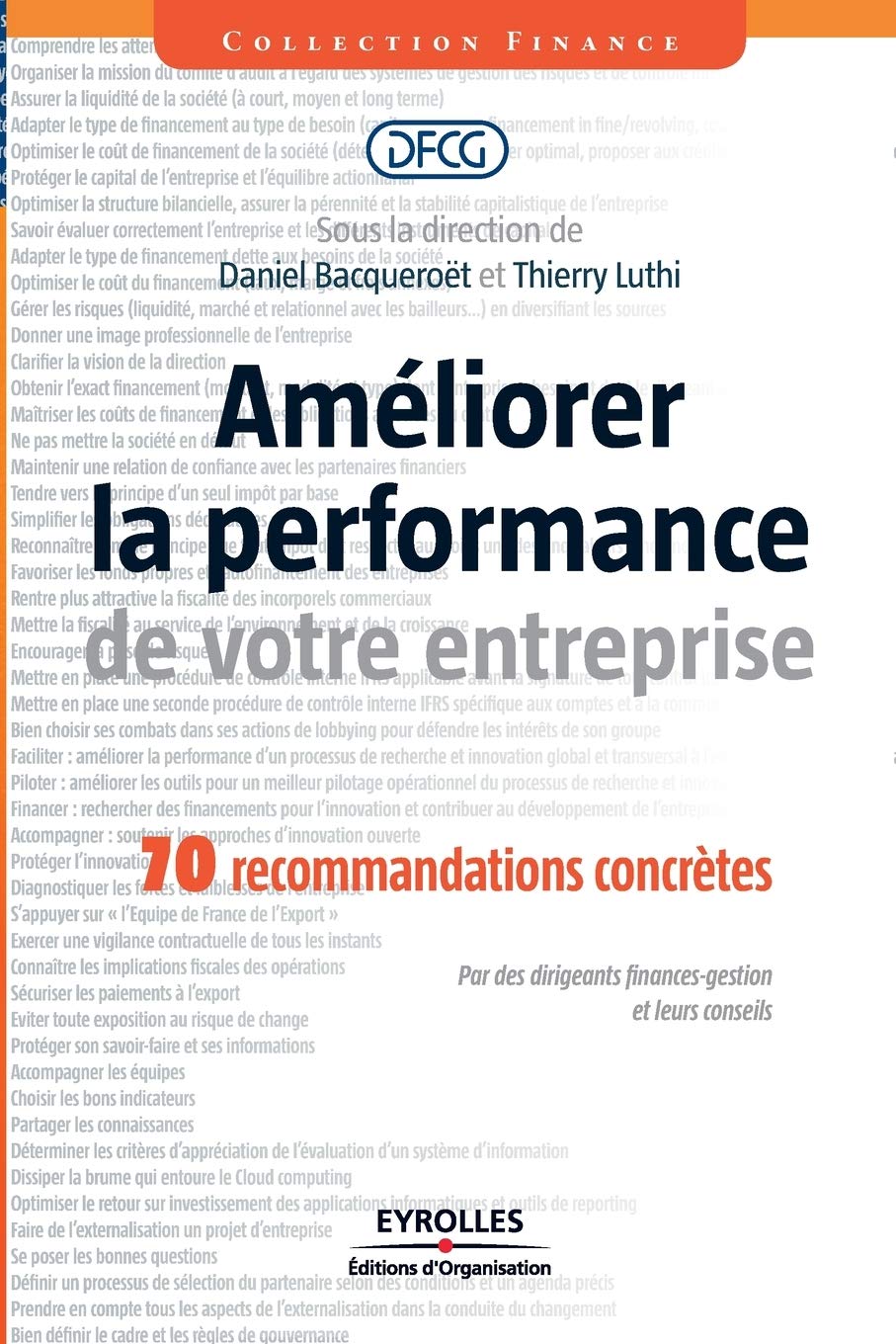 Améliorer la performance de votre entreprise : 70 recommandations concrètes. Par des dirigeants finances-gestion et leurs conseils. 9782212552003