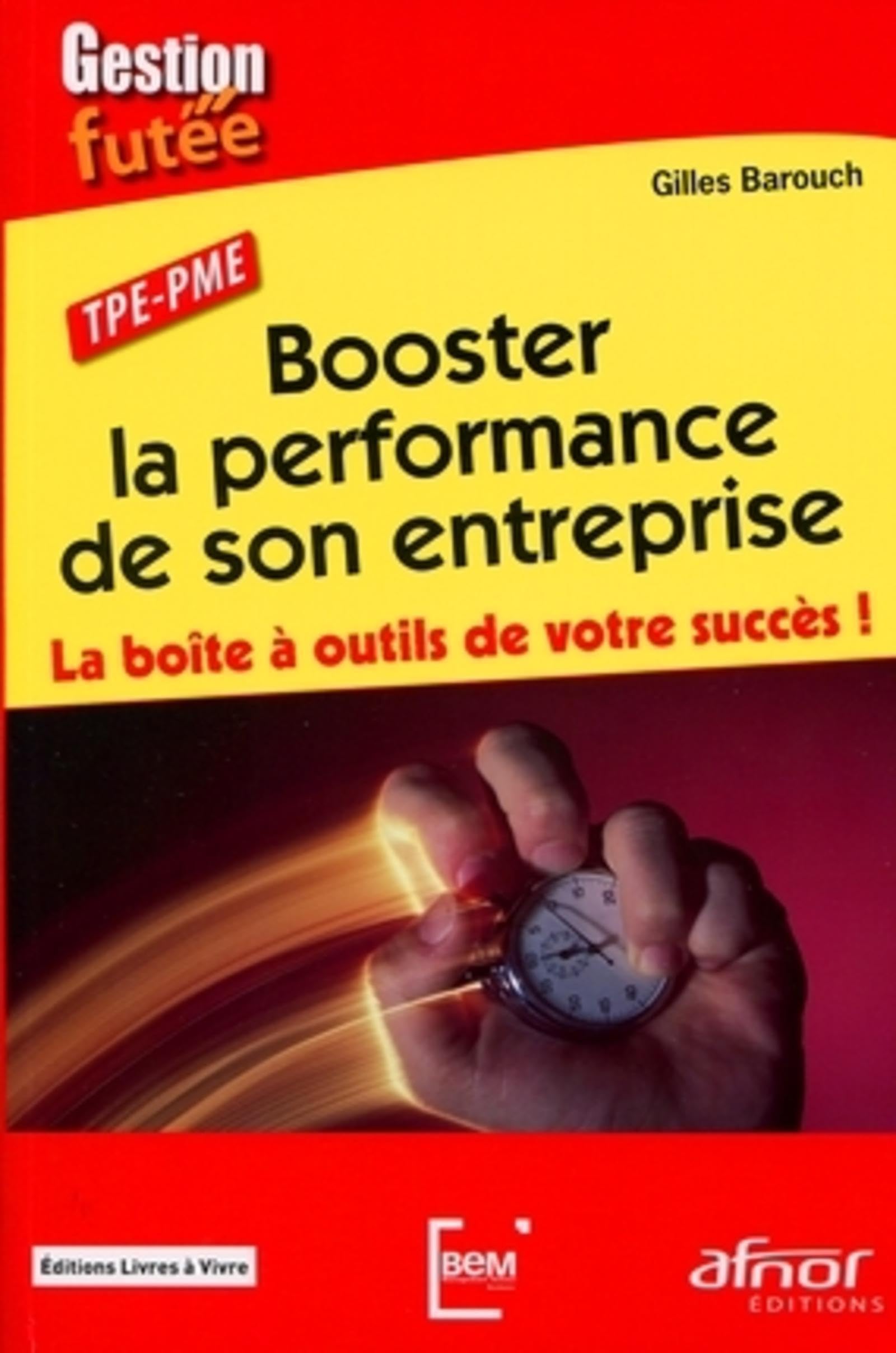 Booster la performance de son entreprise: La Boîte à outils de votre succès ! TPE - PME 9782124652259
