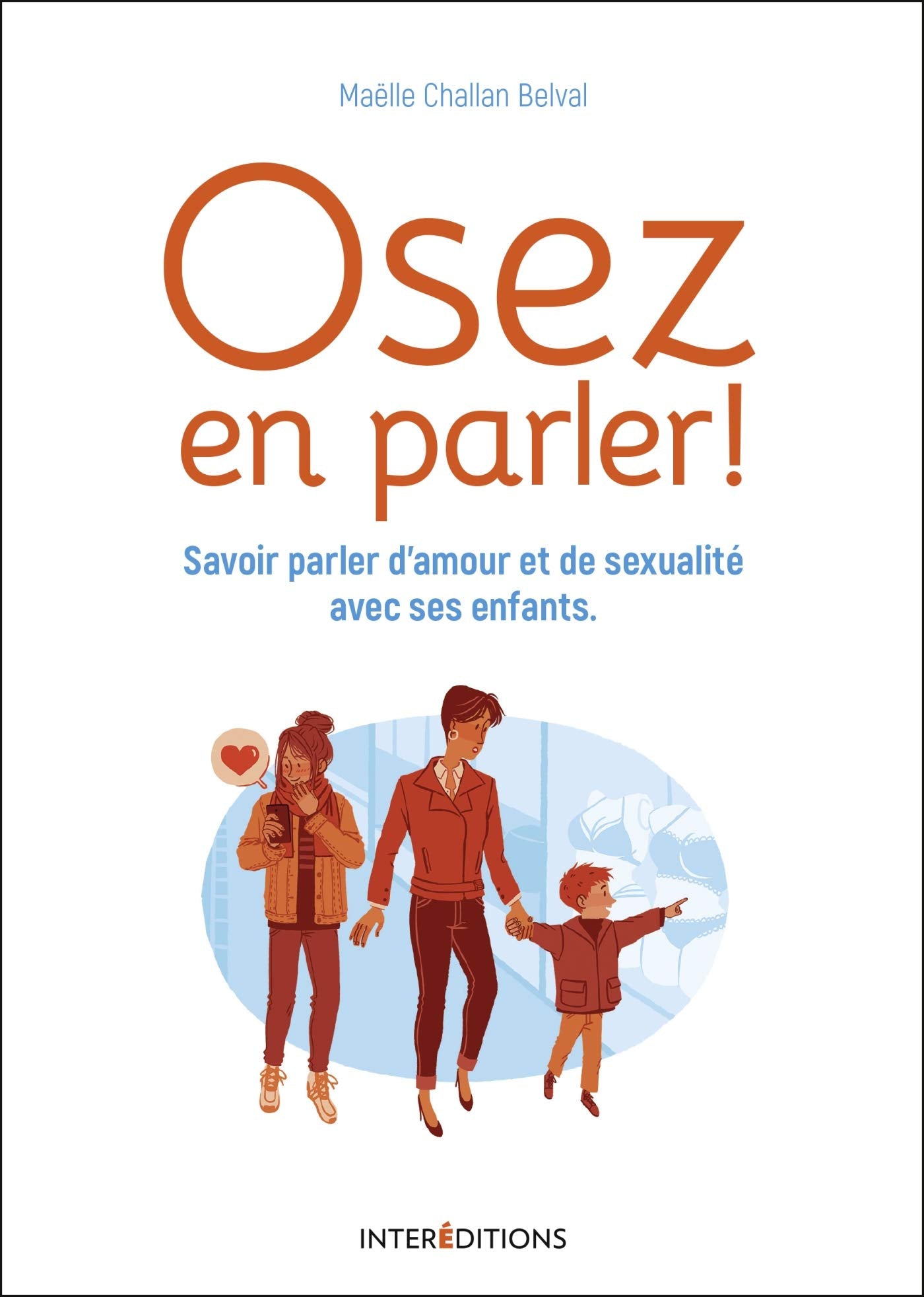 Osez en parler ! - Savoir parler d'amour et de sexualité avec ses enfants: Savoir parler d'amour et de sexualité avec ses enfants 9782729619749