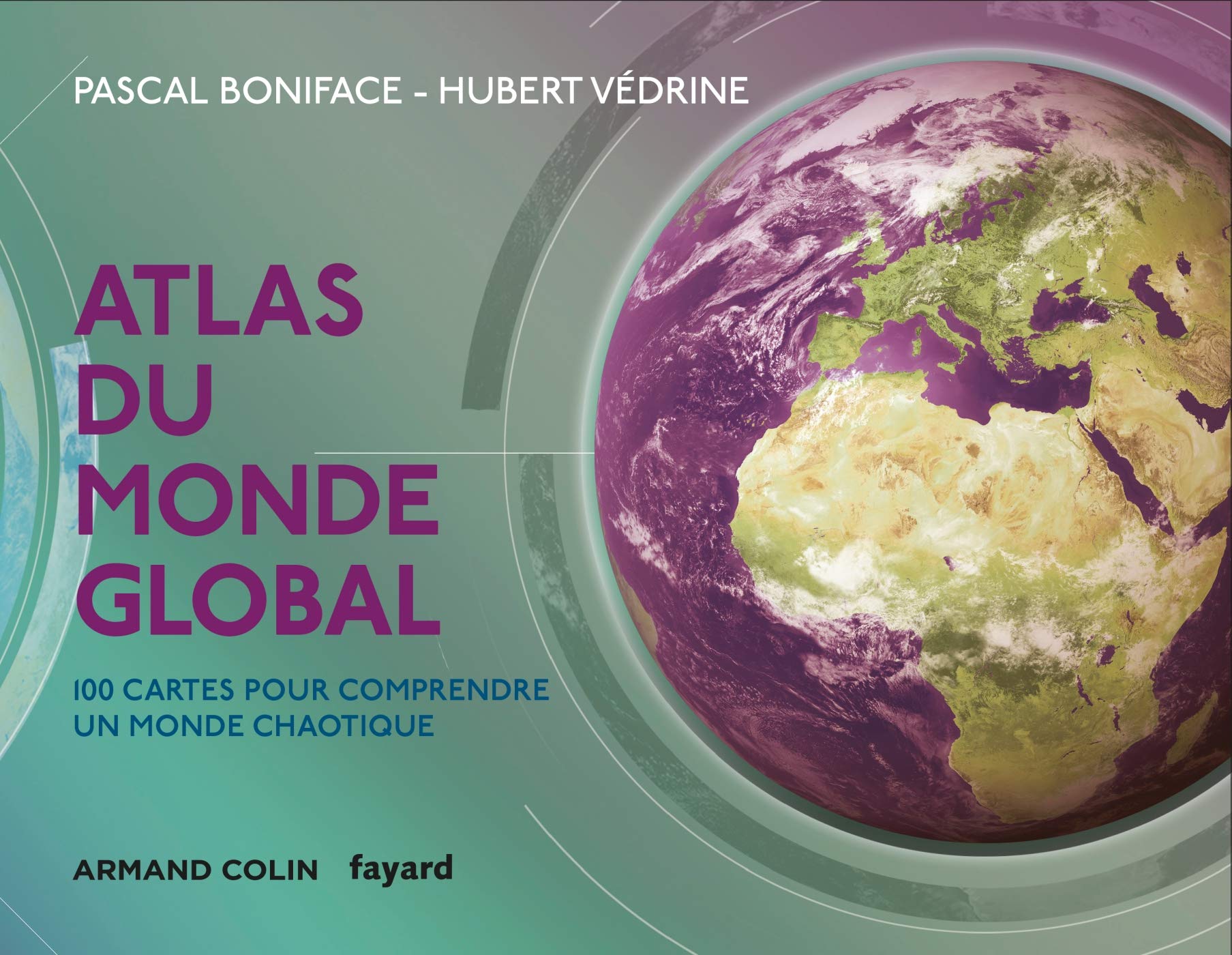 Atlas du monde global - 3e éd. - 100 cartes pour comprendre un monde chaotique: 100 cartes pour comprendre un monde chaotique 9782200611545