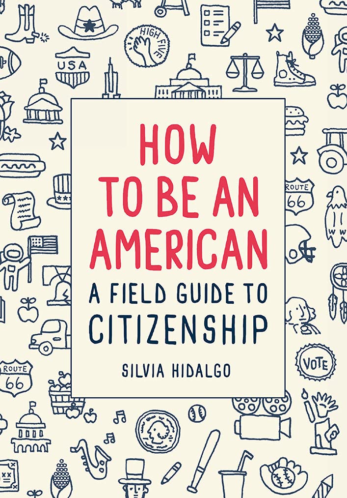 How to Be an American: A Field Guide to Citizenship 9781419730757