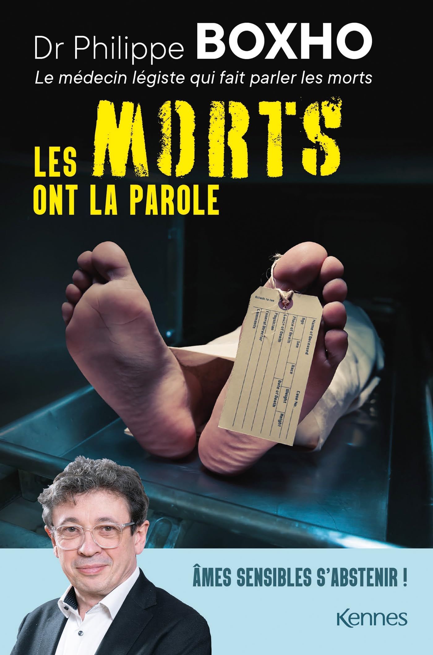 Les morts ont la parole: Philippe Boxho, médecin légiste, fait parler les cadavres. Âmes sensibles s abstenir ! 9782380756975