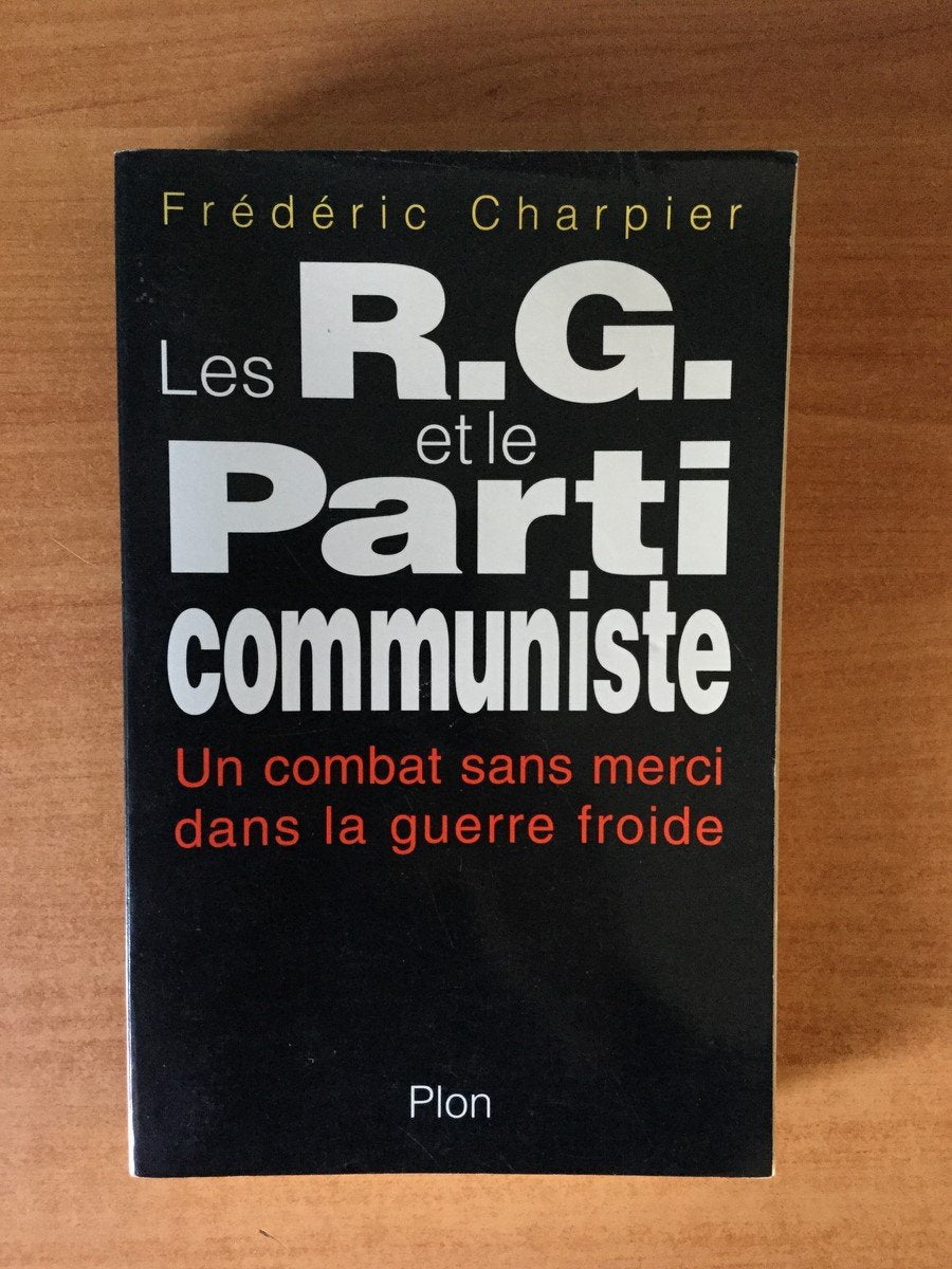 Les RG et le Parti communiste. Un combat sans merci dans la guerre froide 9782259189248