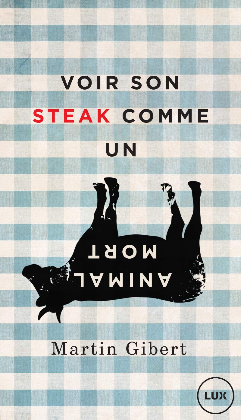 Voir son steak comme un animal mort: Véganisme et psychologie morale 9782895962014
