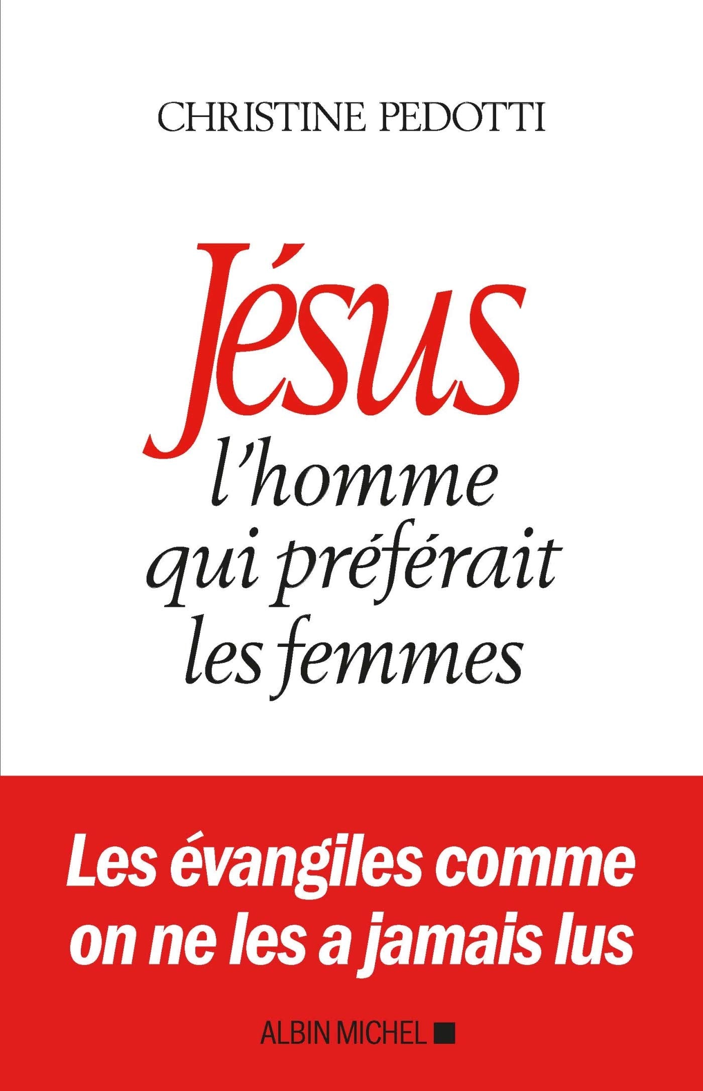 Jésus, l'homme qui préférait les femmes 9782226438478