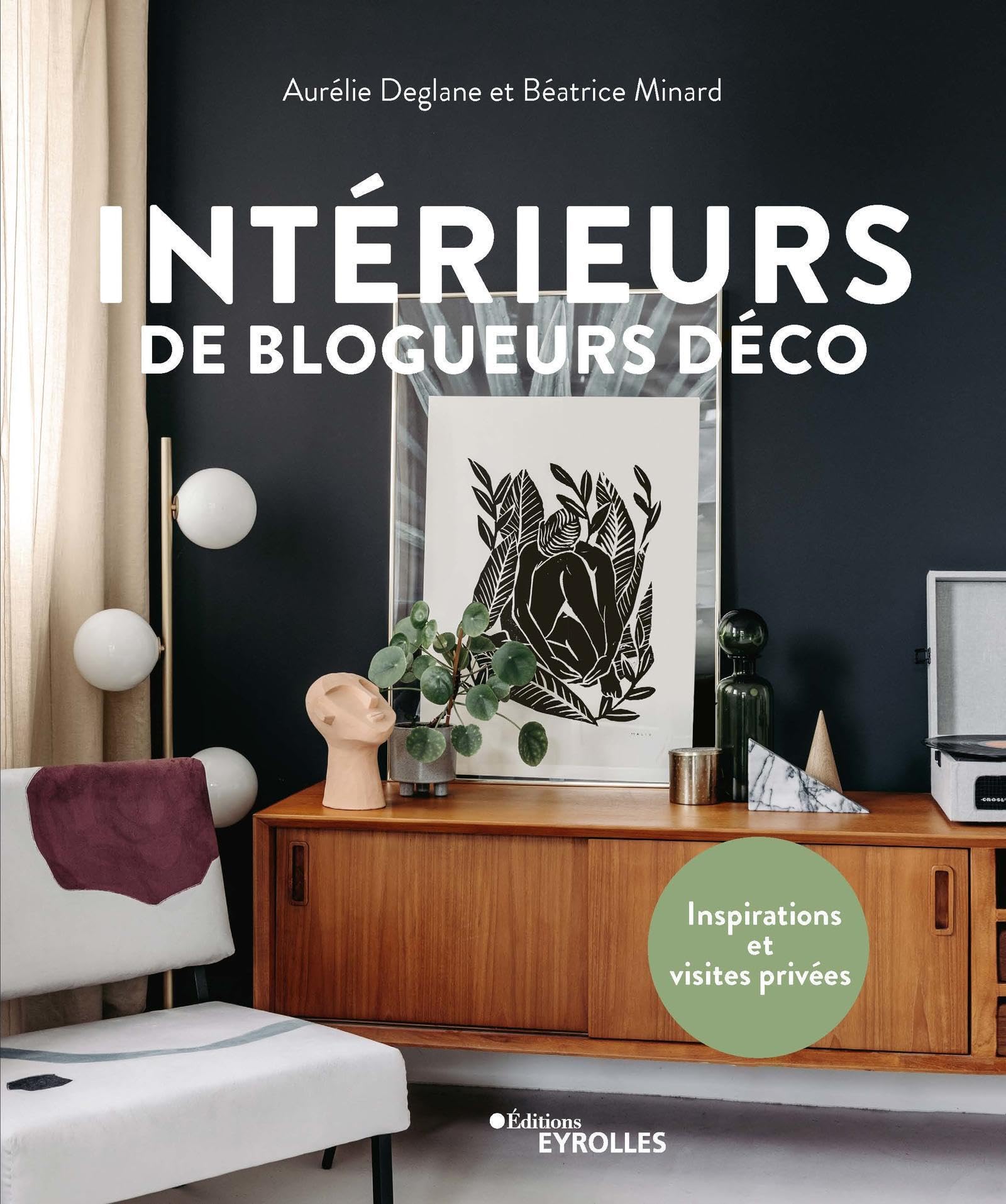 Intérieurs de blogueurs déco: Inspirations et visites privées 9782416006661