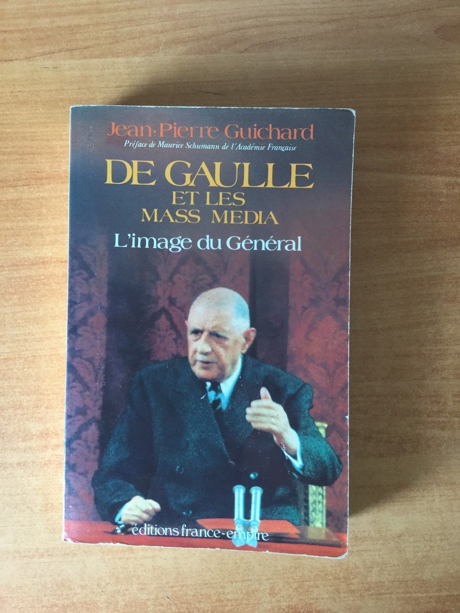 De Gaulle et les mass media: L'image du général 9782704803941