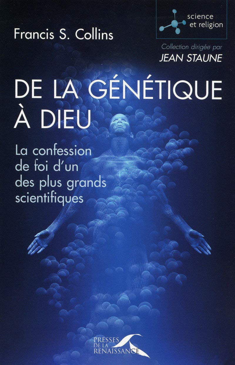 De la génétique à Dieu: La confession de foi puissante d'un des plus grands scientifiques 9782750905163