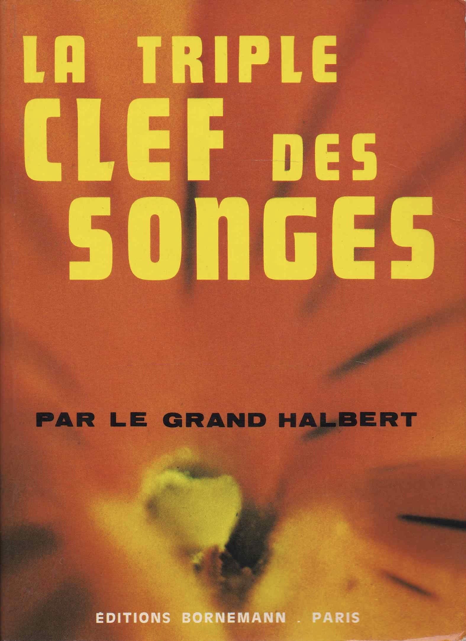 La triple clef des songes interprétation complète des rêves, songes, visions et apparitions d'après les travaux des plus anciens philosophes et mages de l'antiquité.