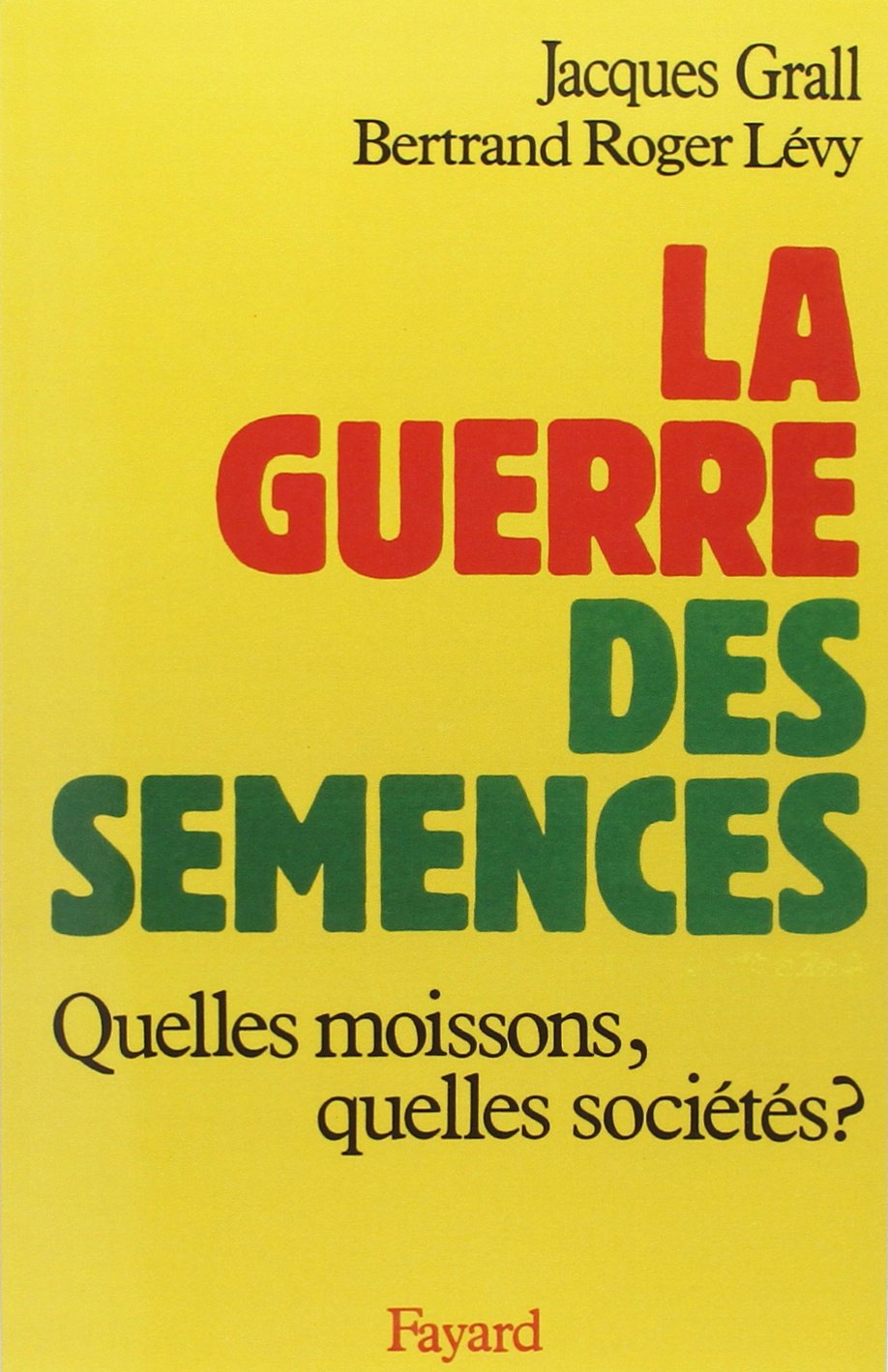 La Guerre des semences: Quelles moissons, quelles sociétés ? 9782213015446