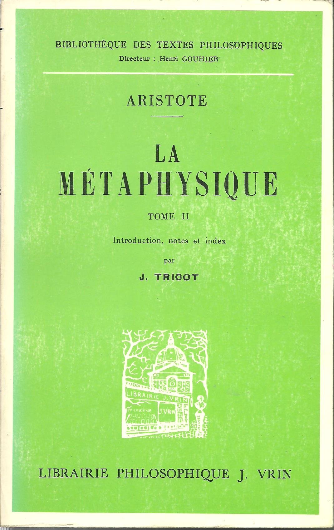 La métaphysique tome 2: livres H-N introduction, notes et index par J. Tricot. Aristote (1974)