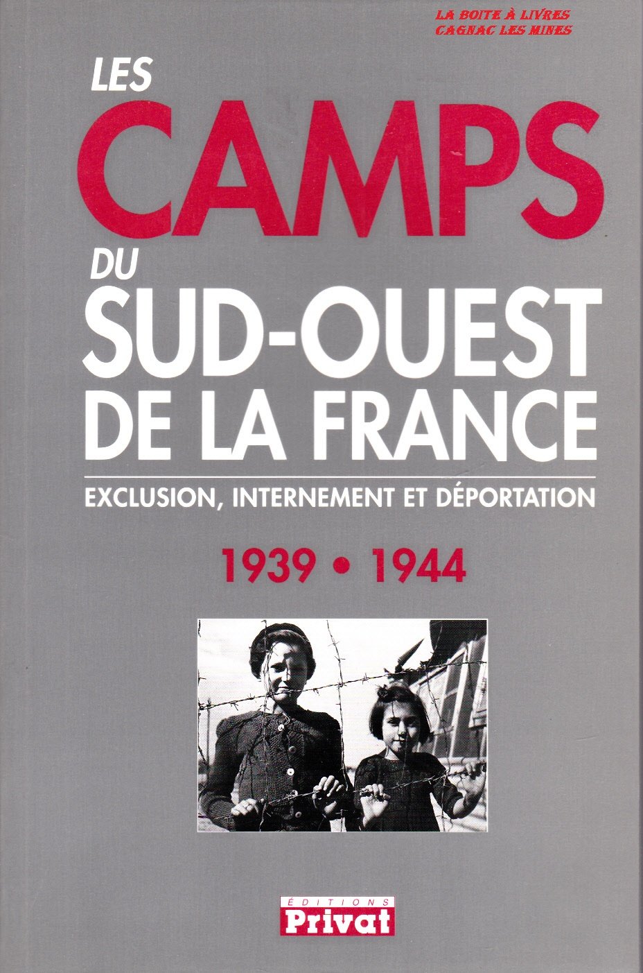 Camps du Sud-Ouest de la France.. Exclusion, internement et déportation, 1939-1944 9782708953758