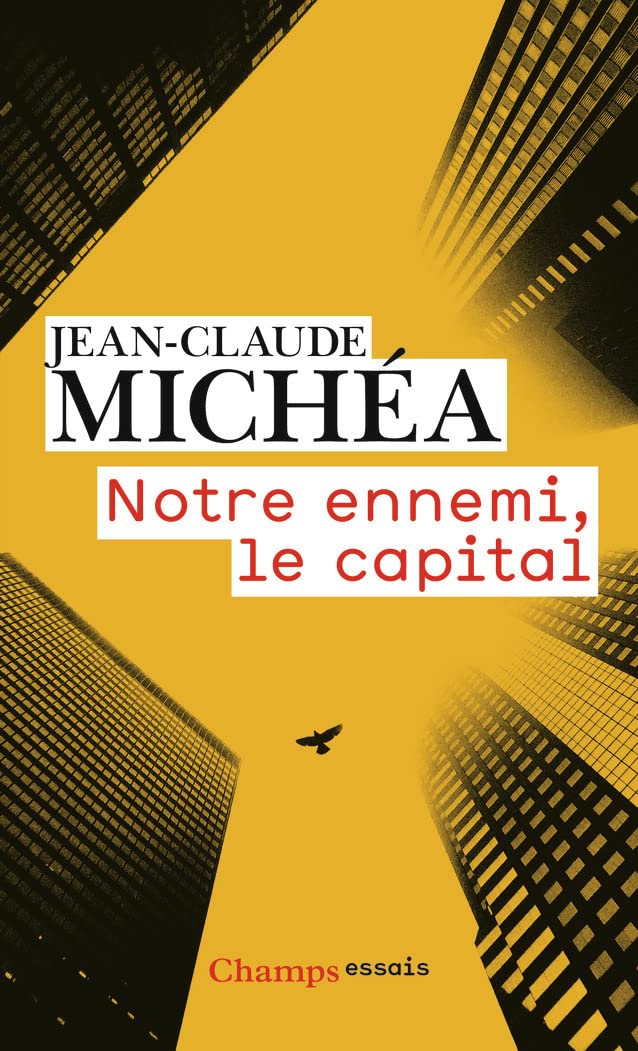 Notre ennemi, le capital : Notes sur la fin des jours tranquilles 9782081422339