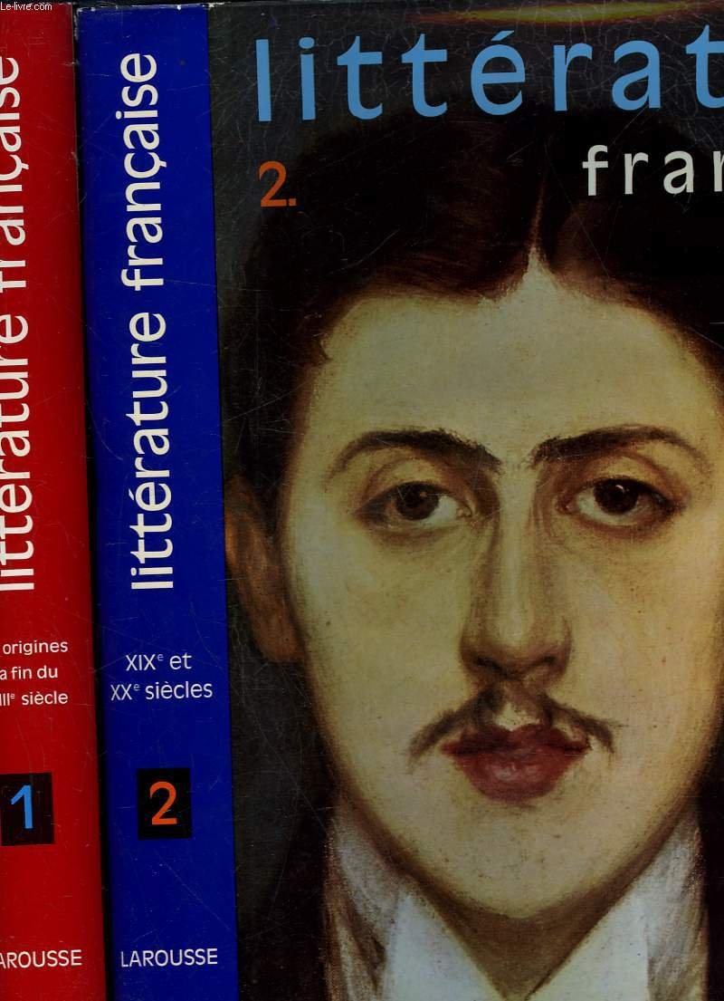 Littérature française. Tome premier des origines à la fin du XVIIIe siècle. Tome second. XIXe et XXe siècles.