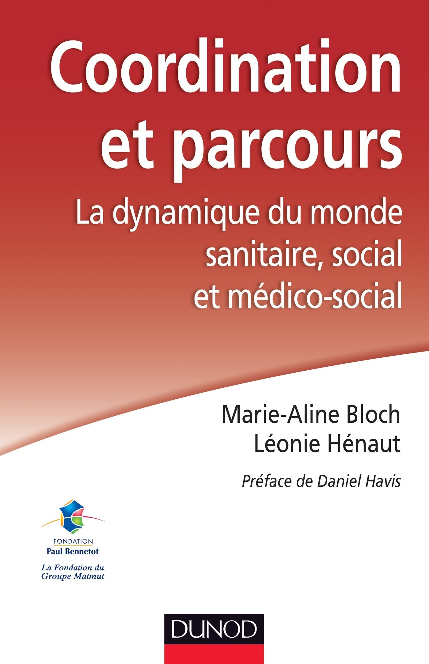Coordination et parcours. La dynamique du monde sanitaire, social et médico-social: La dynamique du monde sanitaire, social et médico-social 9782100702275