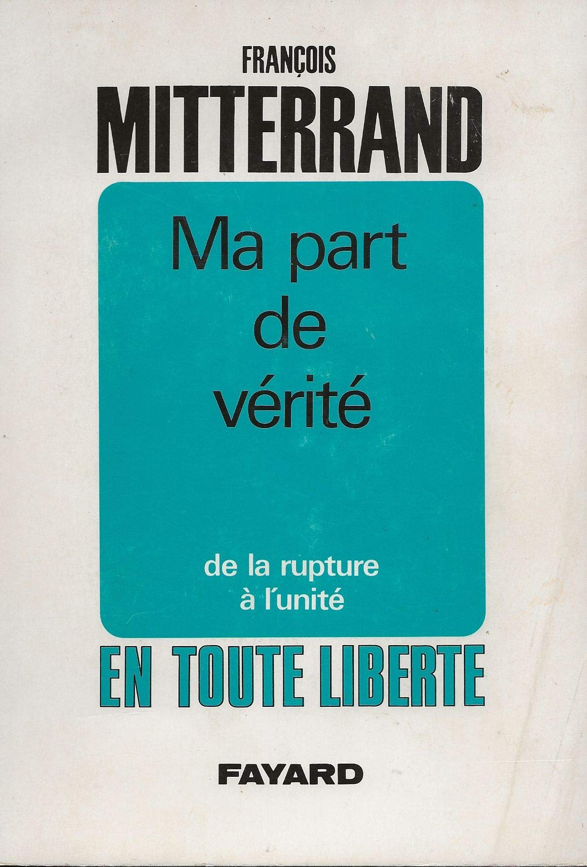 Ma part de vérité de la rupture à l'unité en toute liberté