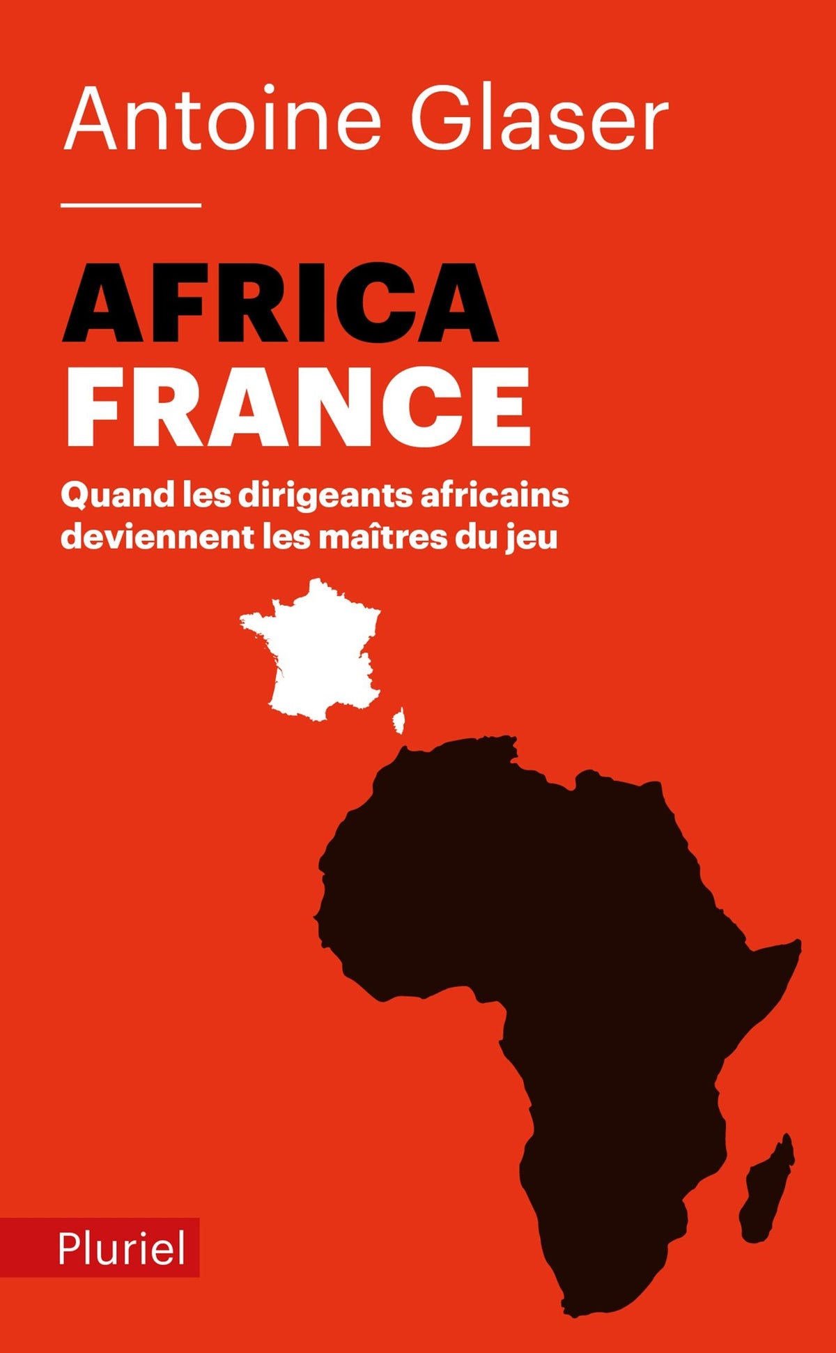Africafrance: Quand les dirigeants africains deviennent les maîtres du jeu 9782818505366