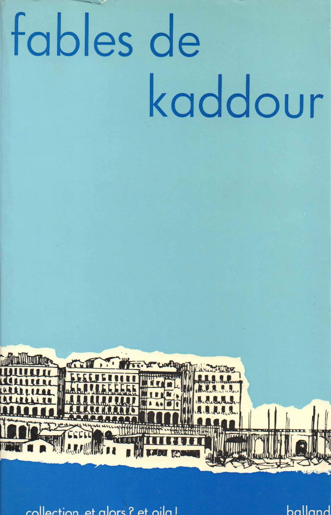 FABLES DE KADDOUR - COLLECTION "ET ALORS? ET OILA!".