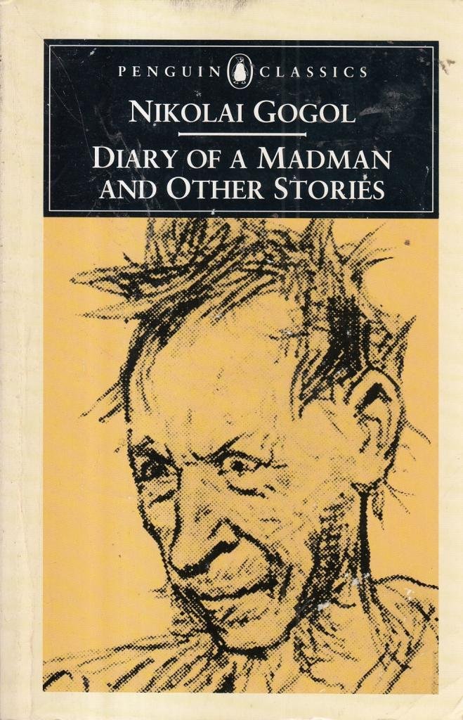 Diary of a Madman And Other Stories: Diary of a Madman;the Nose;the Overcoat;How Ivanovich Quarrelled with Ivan Nikiforovich;Ivan Fyodorovich Shponka And His Aunt 9780140442731