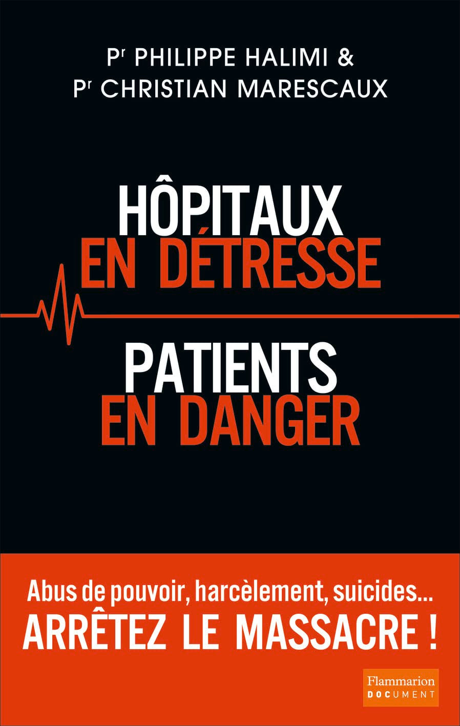 Hôpitaux en détresse, patients en danger: Arrêtez le massacre ! 9782081407275