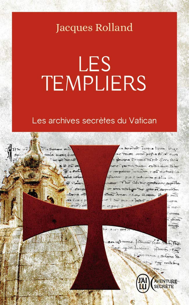 Les Templiers: Les archives secrètes du Vatican 9782290069004