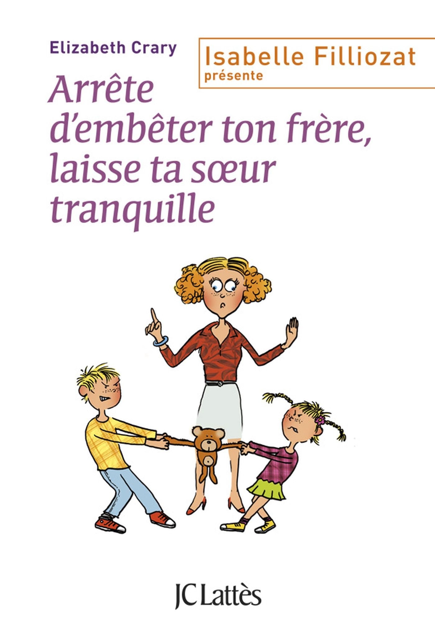 Arrête d'embêter ton frère ! Et toi, laisse ta soeur tranquille ! 9782709638364