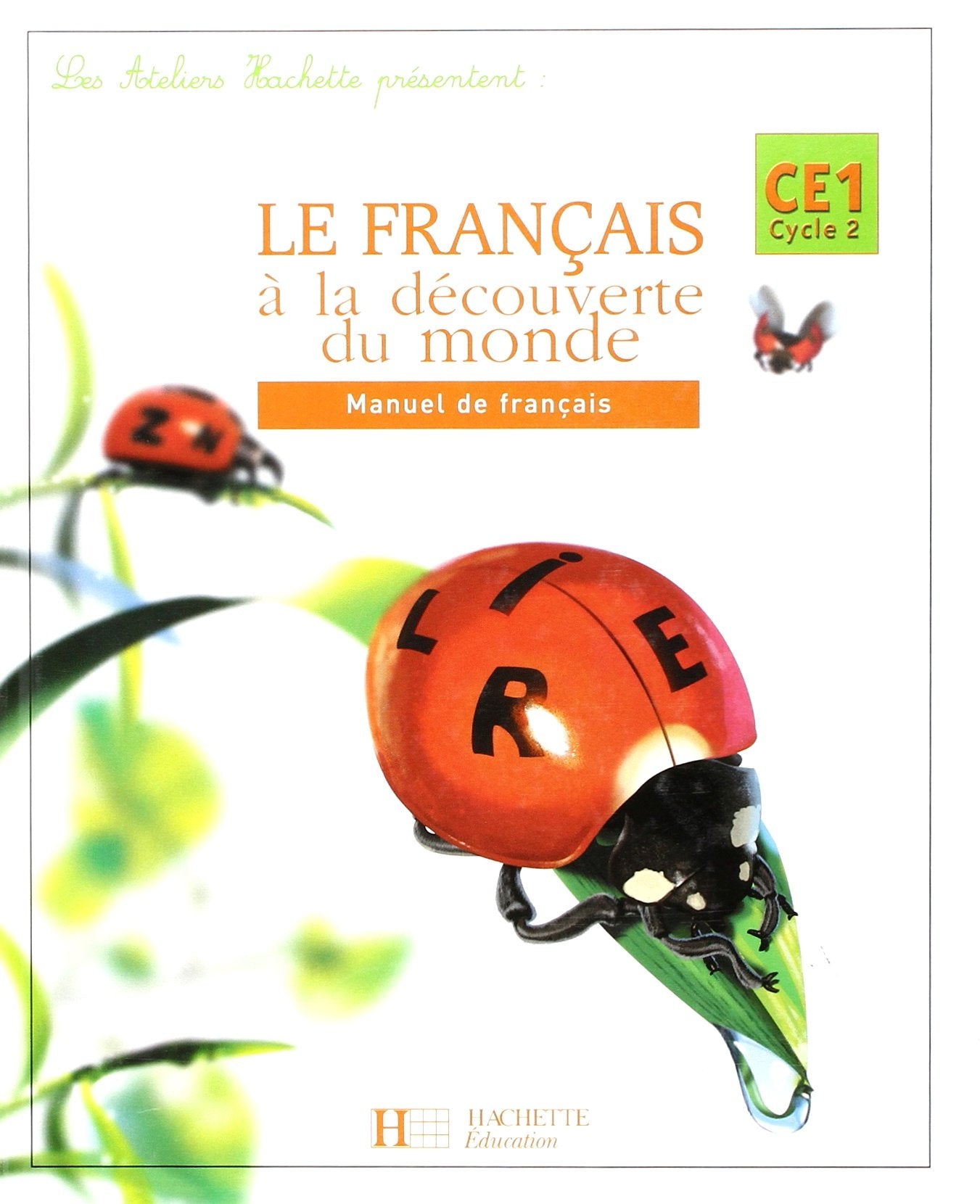 Les Ateliers Hachette Le Français à la découverte du monde CE1 - Livre de l'élève - Ed.2004: Manuel de français 9782011164513