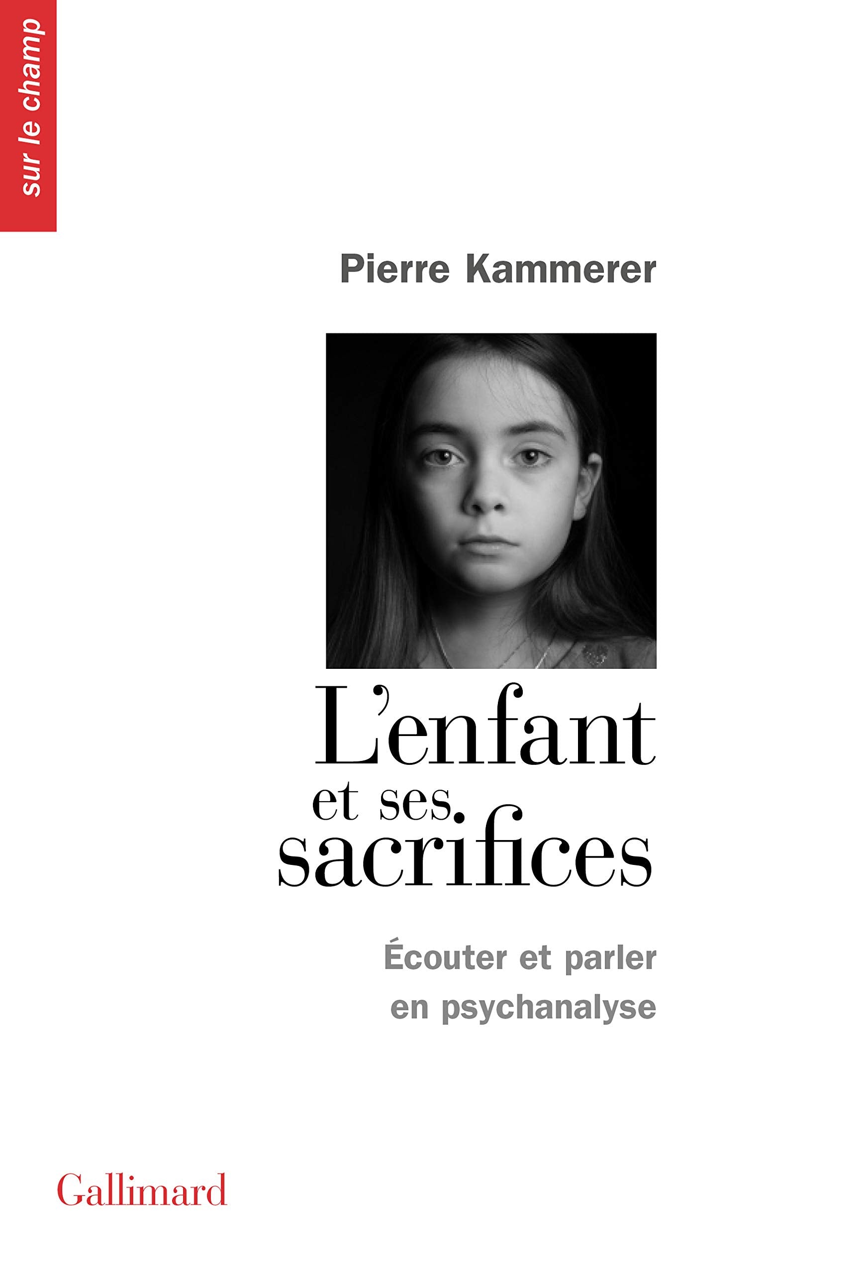 L'enfant et ses sacrifices: Écouter et parler en psychanalyse - Dix récits de cure 9782072877100
