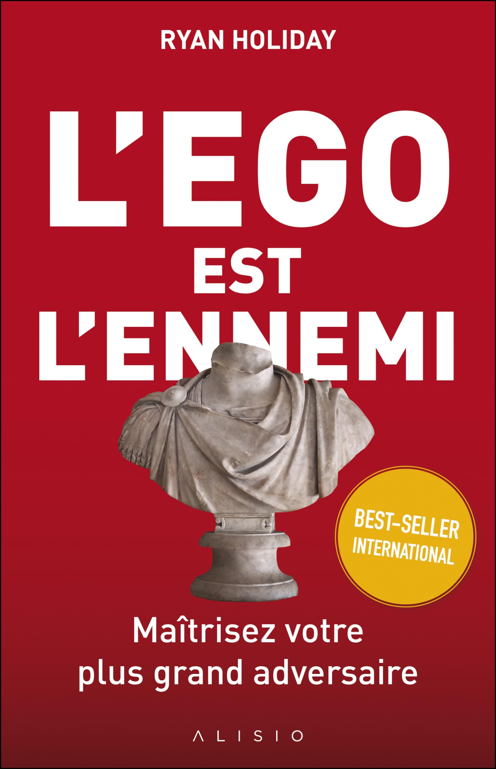 L'ego est l'ennemi: Maîtrisez votre plus grand adversaire 9782379350351