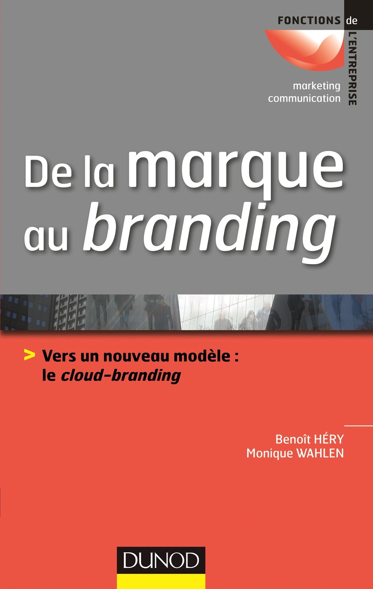 De la marque au branding: Vers un nouveau modèle : le cloud-branding 9782100582297