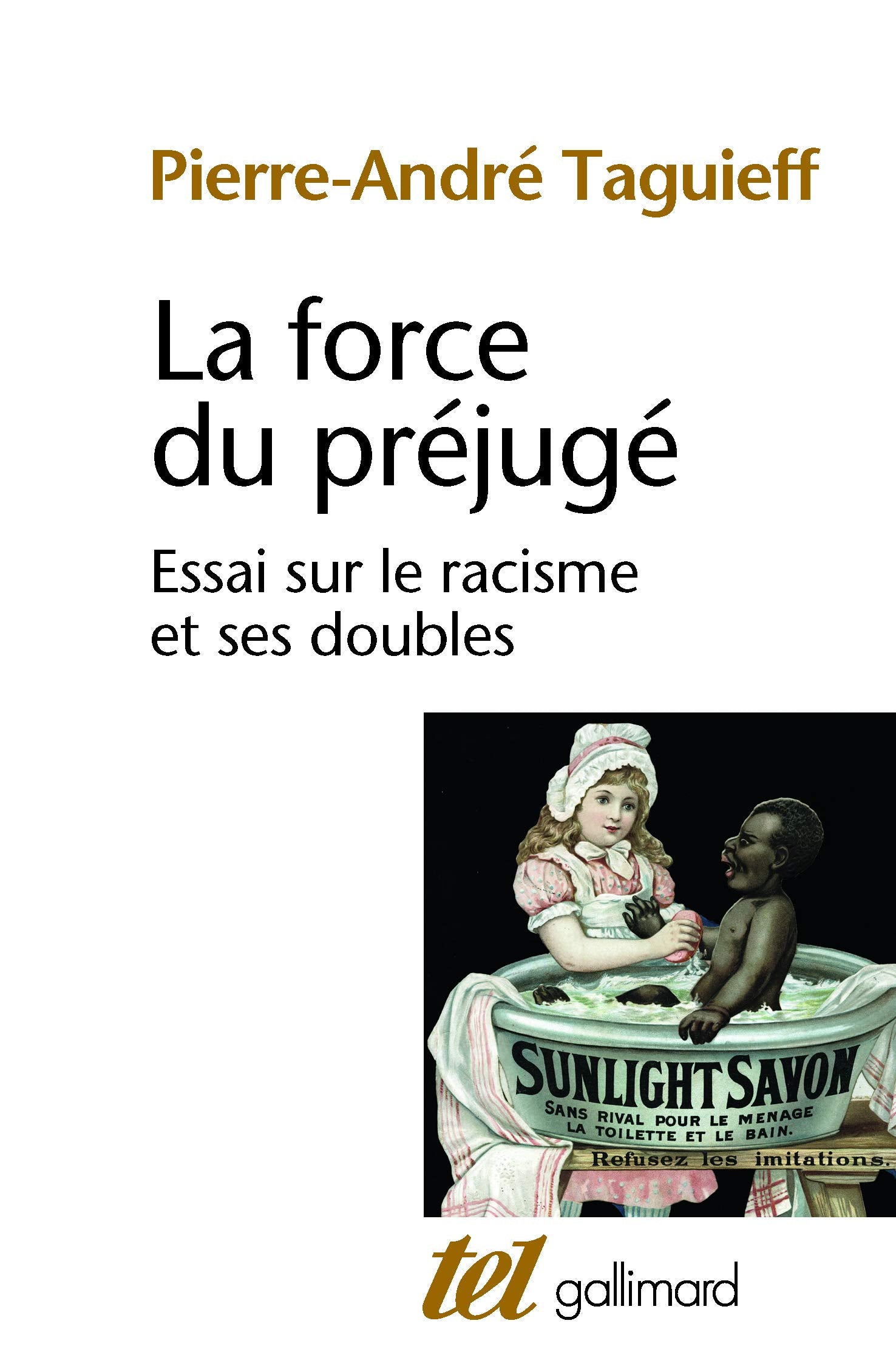 La Force du préjugé: Essai sur le racisme et ses doubles 9782070719778
