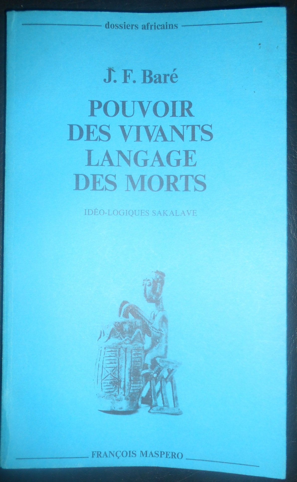 Pouvoir des vivants, langage des morts : ideo-logiques sakalava 9782707108821
