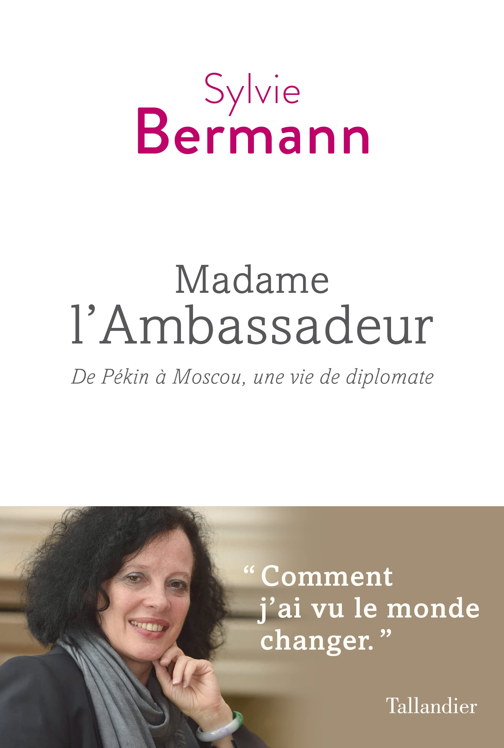 Madame l'ambassadeur: De Pékin à Moscou, une vie de diplomate 9791021046436