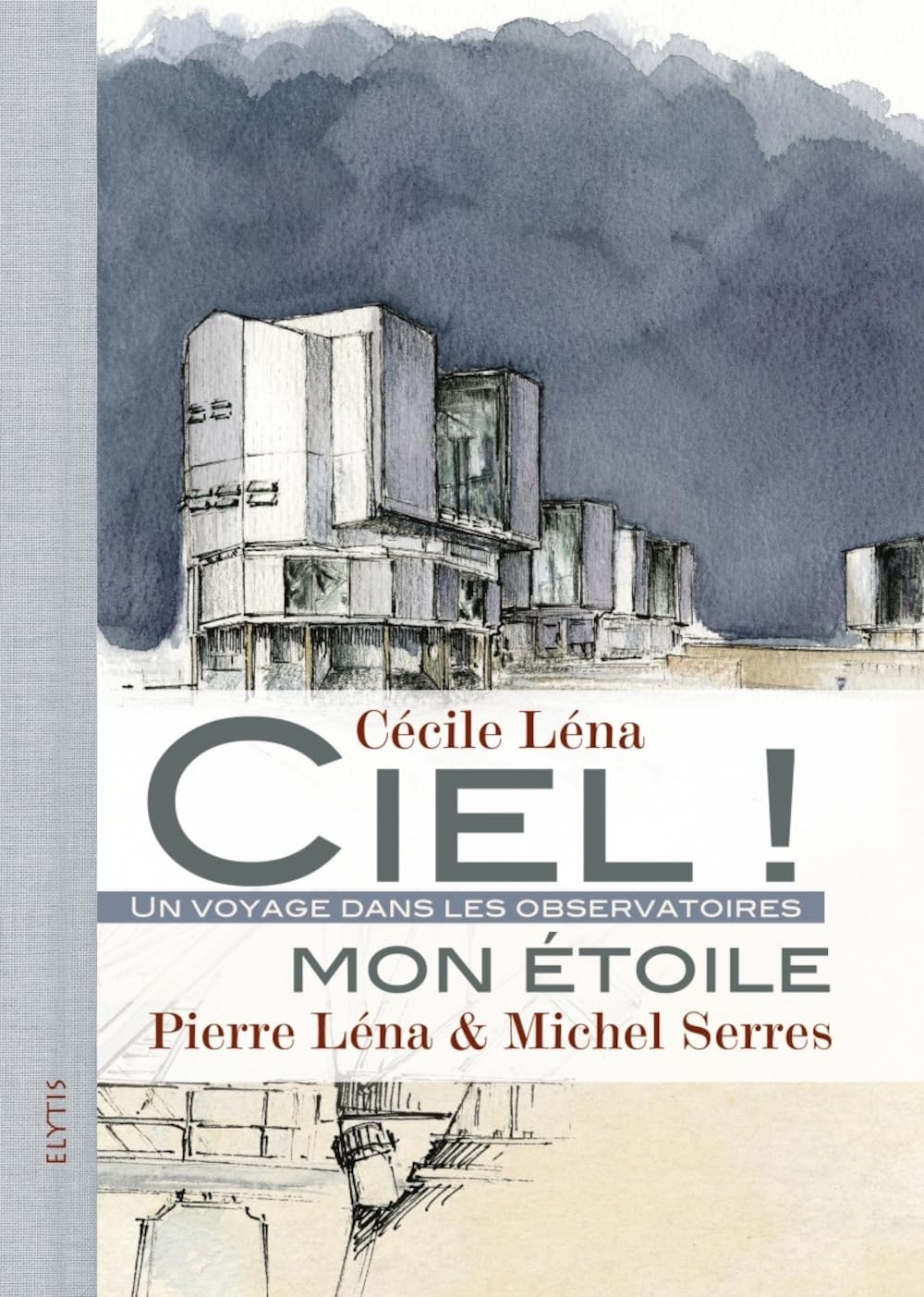 Ciel ! mon étoile : Un voyage dans le observatoires 9782356390271