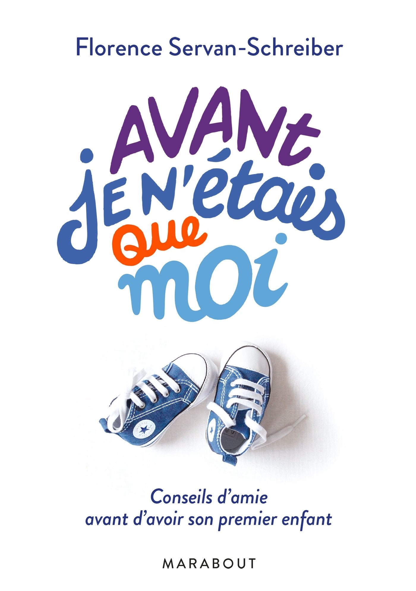 Avant, je n'étais que moi: Conseils d'amie avant d'avoir son premier enfant 9782501111751