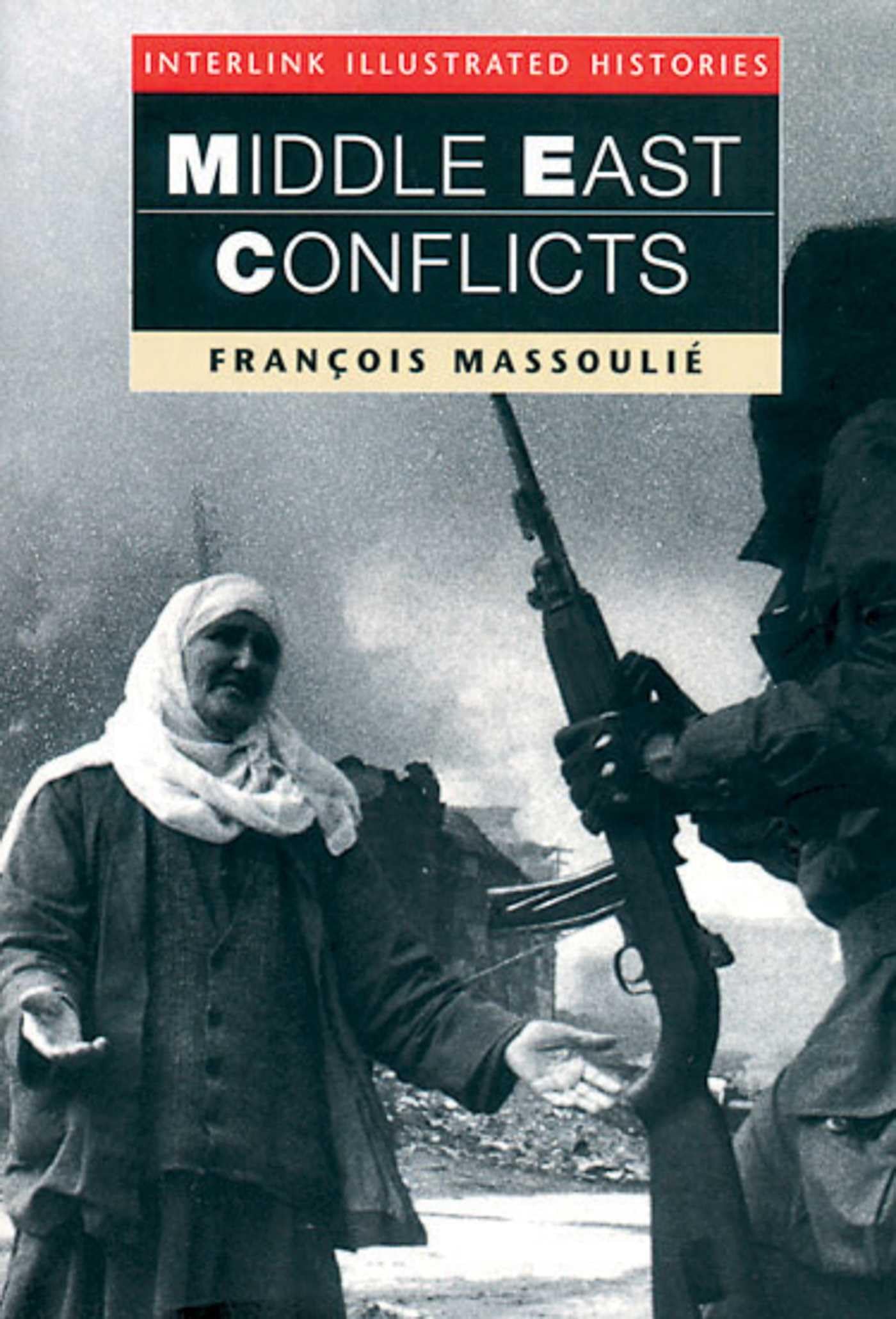 Middle East Conflict (Interlink Illustrated Histories) 9781566562379