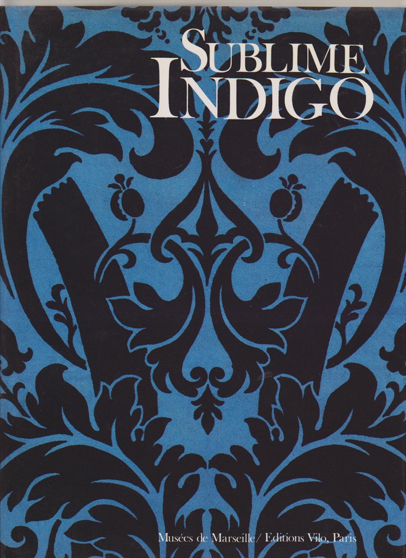 Sublime indigo : Exposition, Marseille, Centre de la Vieille Charité, 22 mars-31 mai 1987 9782826400615