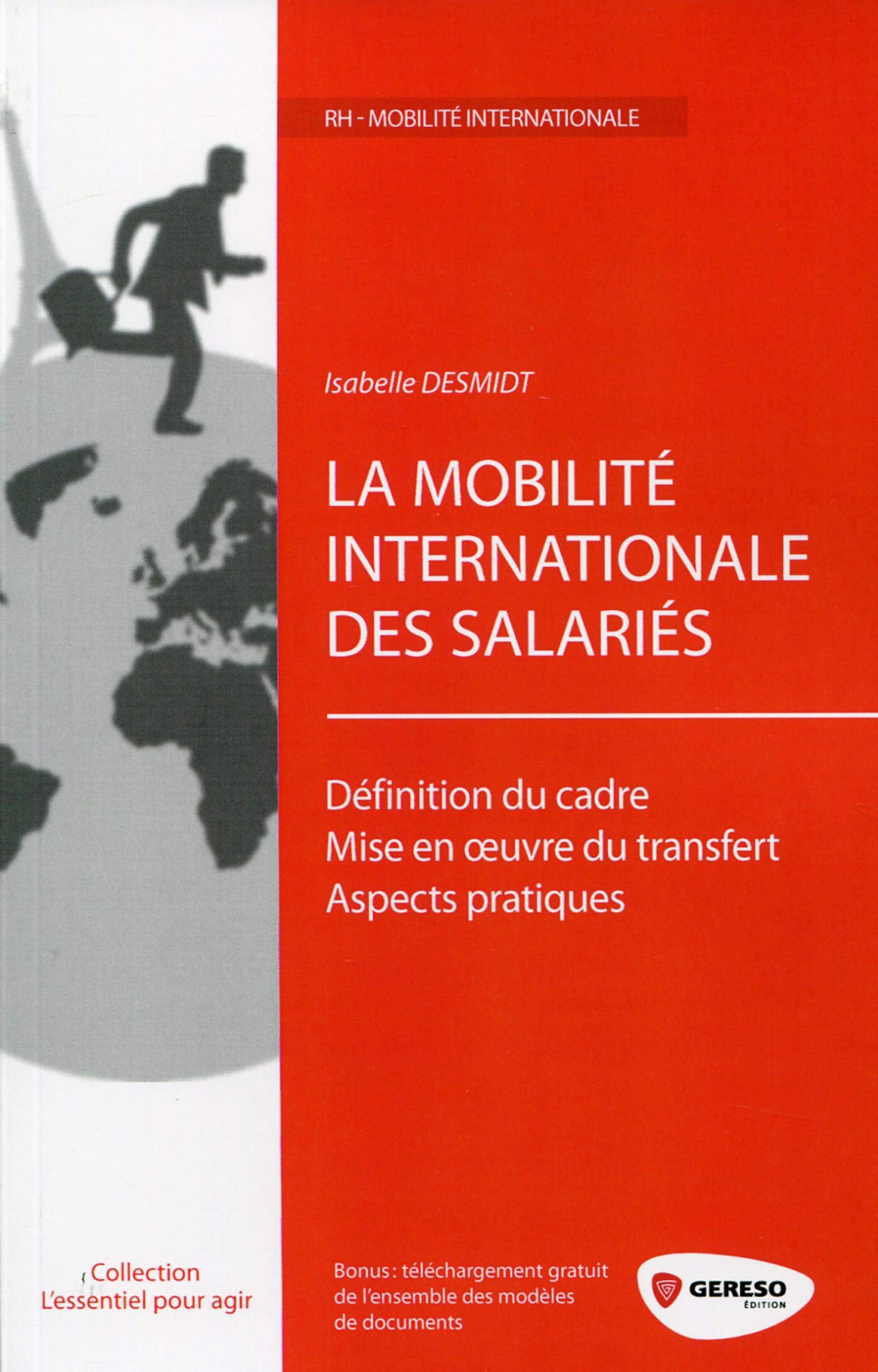 La mobilité internationale des salariés : Définition du cadre - Mise en oeuvre du transfert - Aspects pratiques 9782359533101