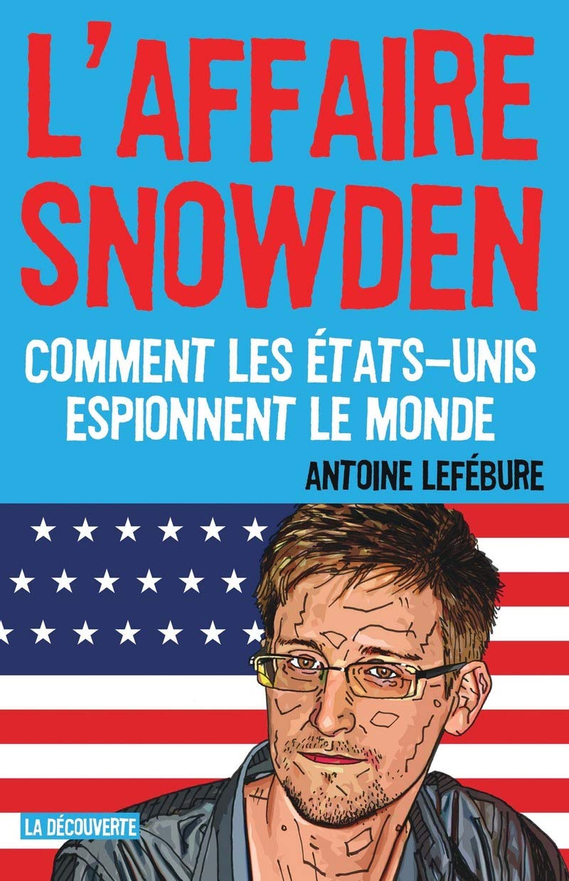 L'affaire Snowden: Comment les États-Unis espionnent le monde 9782707178480