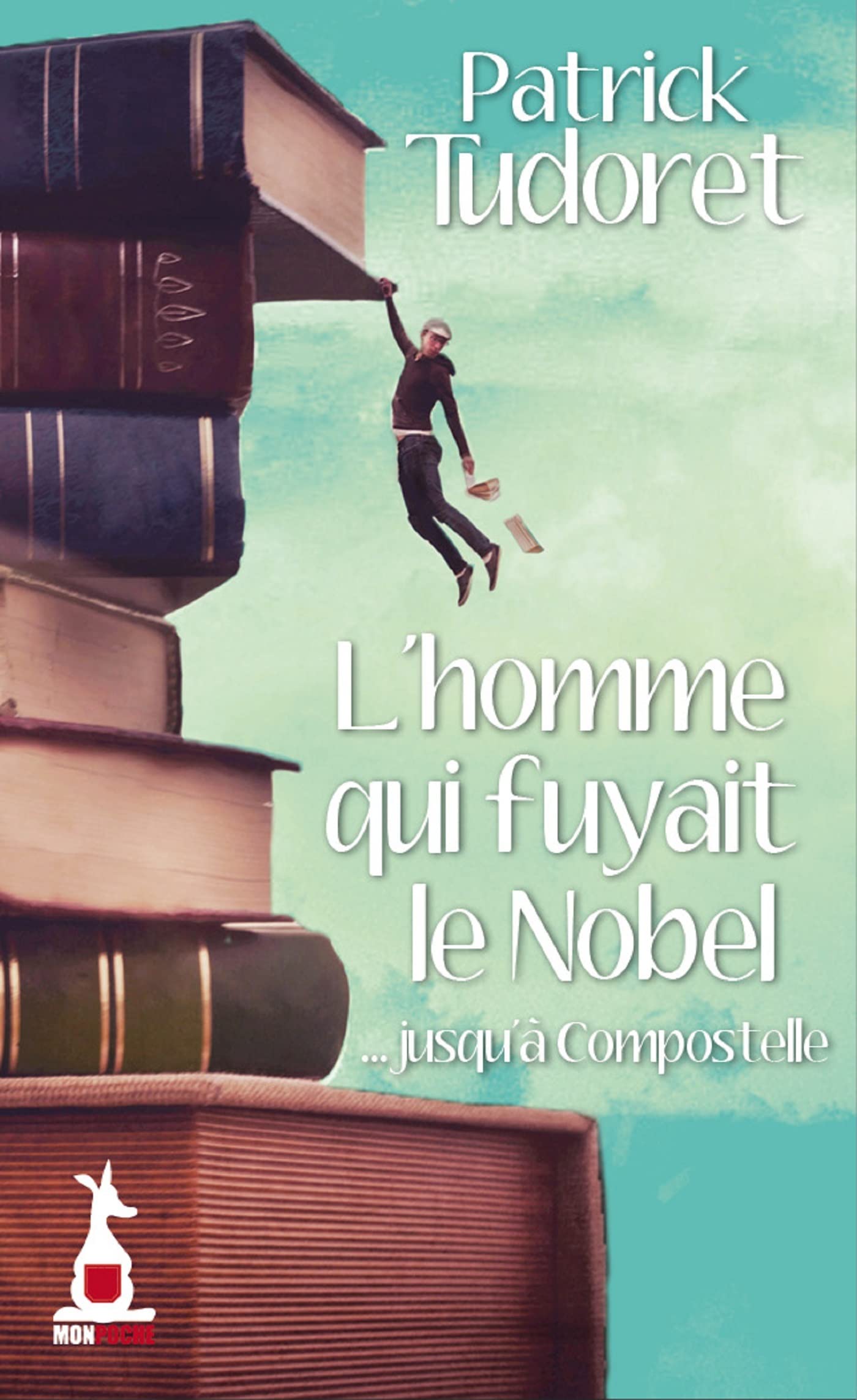 L'homme qui fuyait le Nobel.... jusqu'à Compostelle 9782379130083