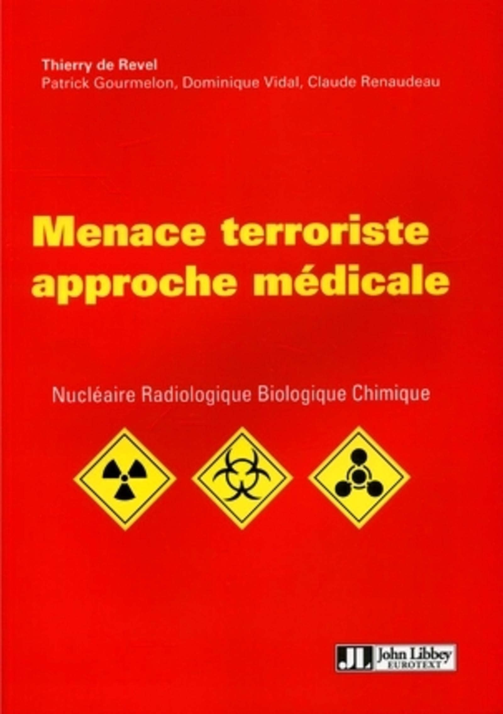 Menace terroriste : approche médicale: Menace terroriste, nucléaire, radiologique, biologique, chimique 9782742005314
