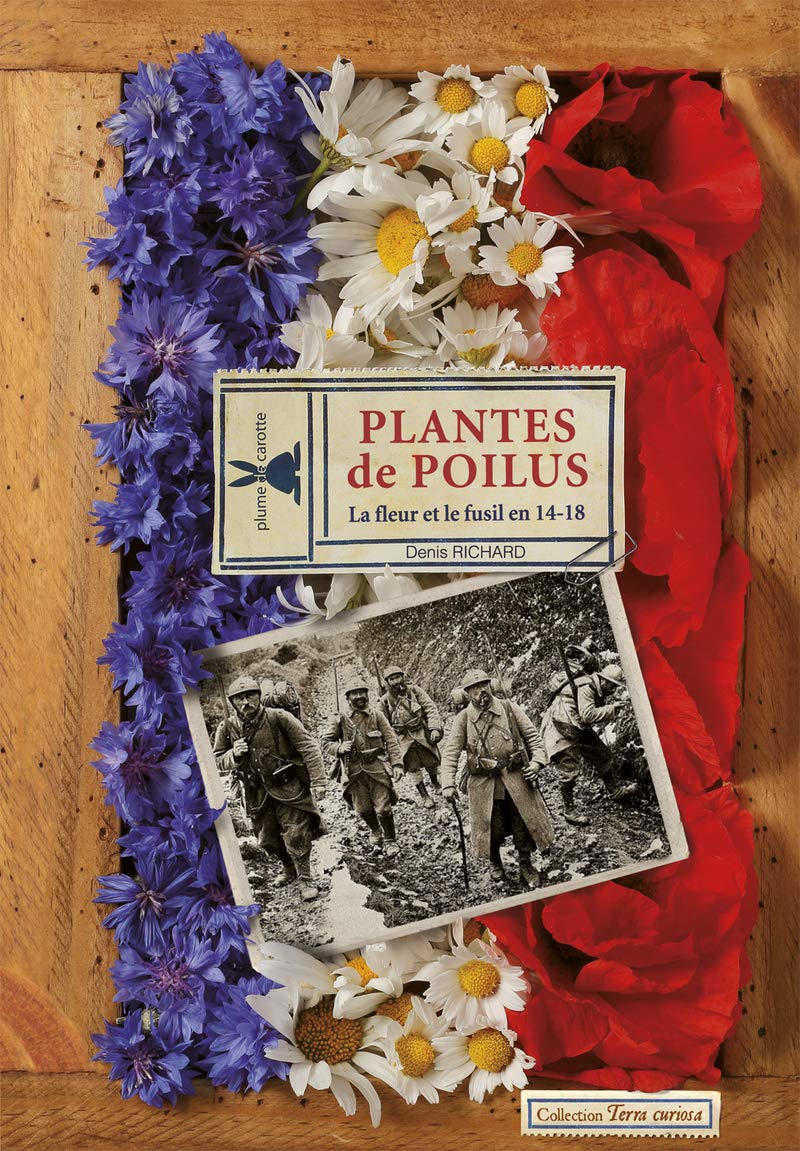 Plantes de poilus. La fleur et le fusil en 14-18 9782366720563