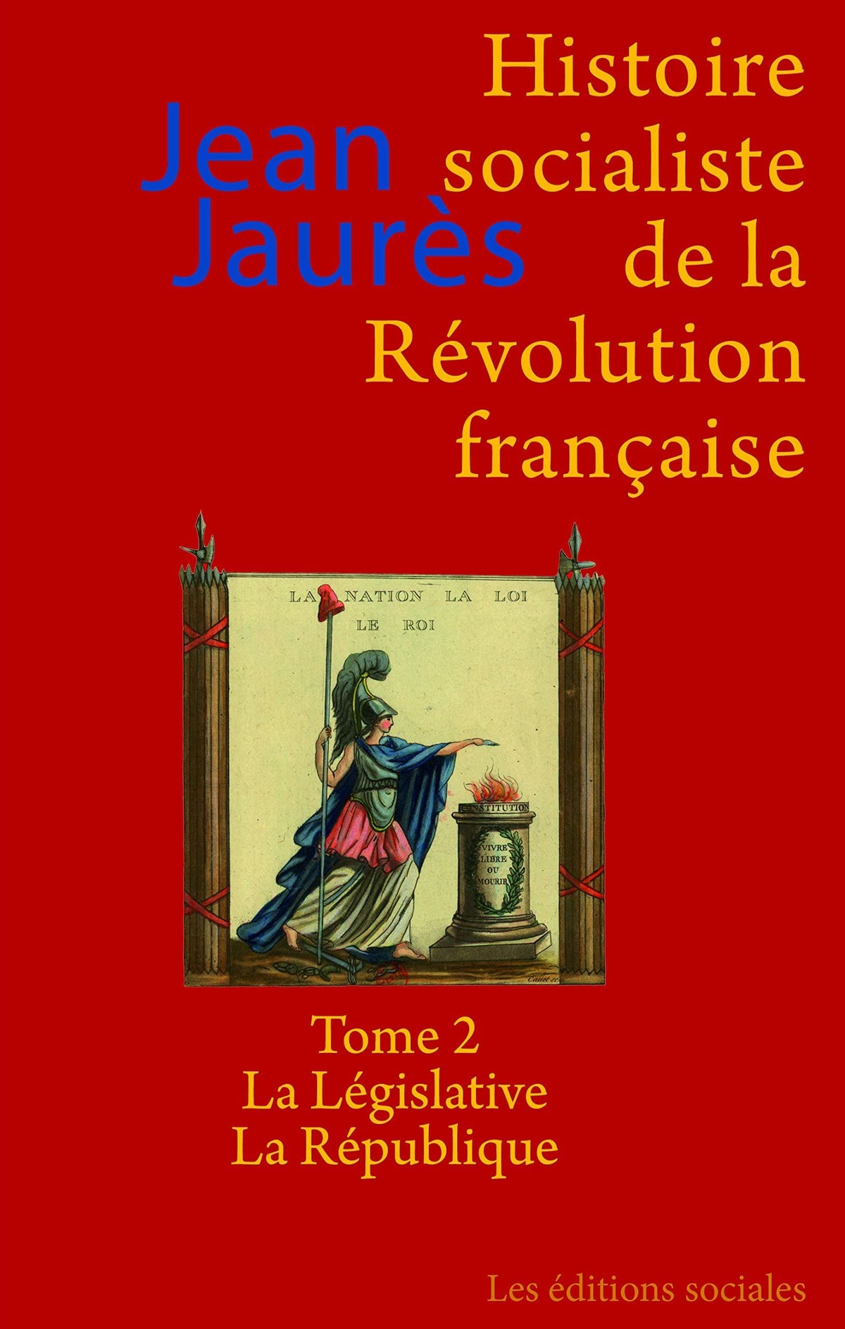 Histoire socialiste de la Révolution française: Tome 2, La Législative ; La République 9782353670147