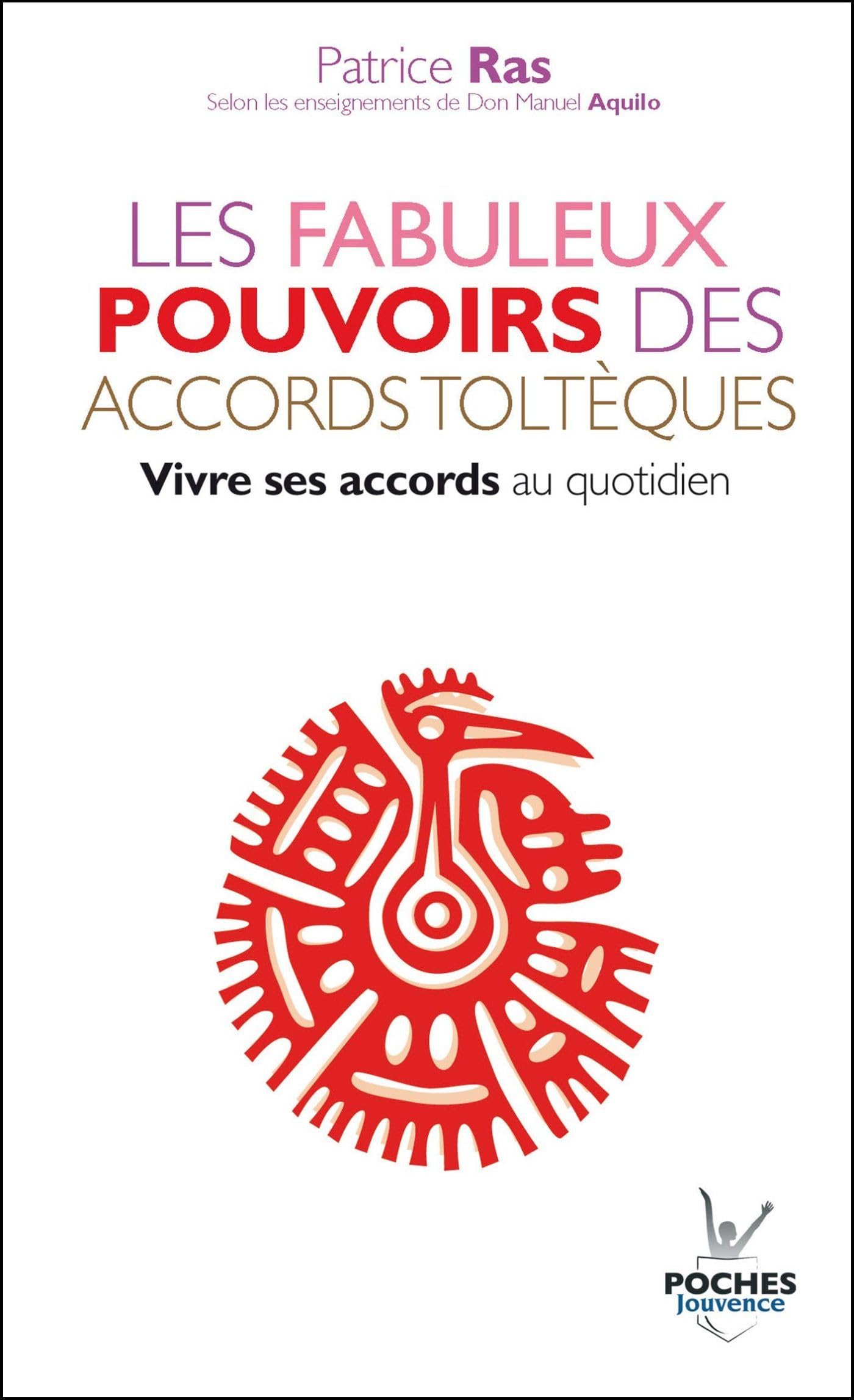 n°18 Les fabuleux pouvoirs des accords toltèques: Vivre ses accords au quotidien 9782883538399
