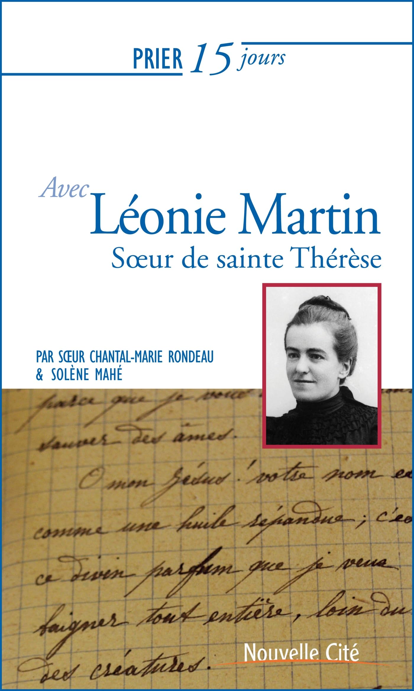 Prier 15 jours avec Léonie Martin: Soeur de Sainte Thérèse 9782853138246