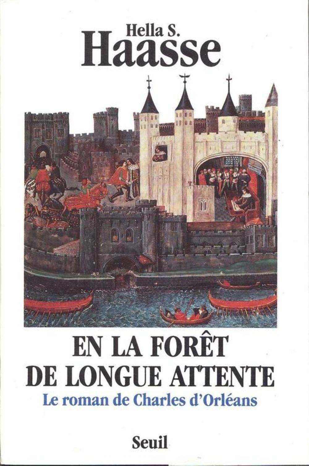 En la forêt de longue attente. Le roman de Charles d'Orléans (1394-1465) 9782020122115