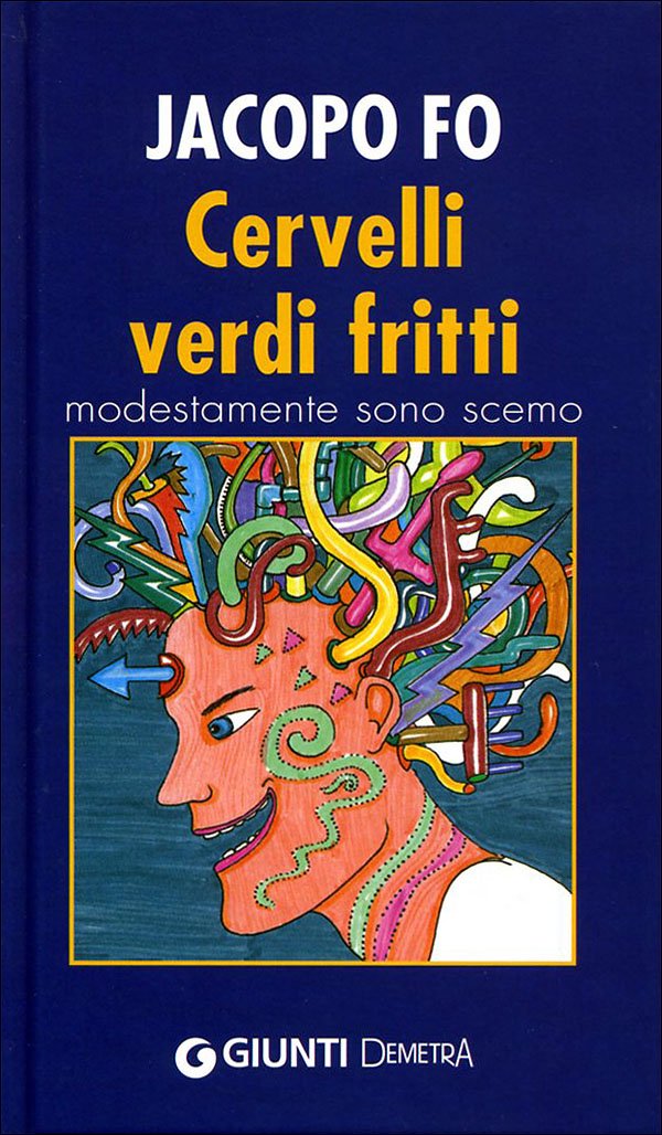 Cervelli verdi fritti. Modestamente sono scemo 9788844031862